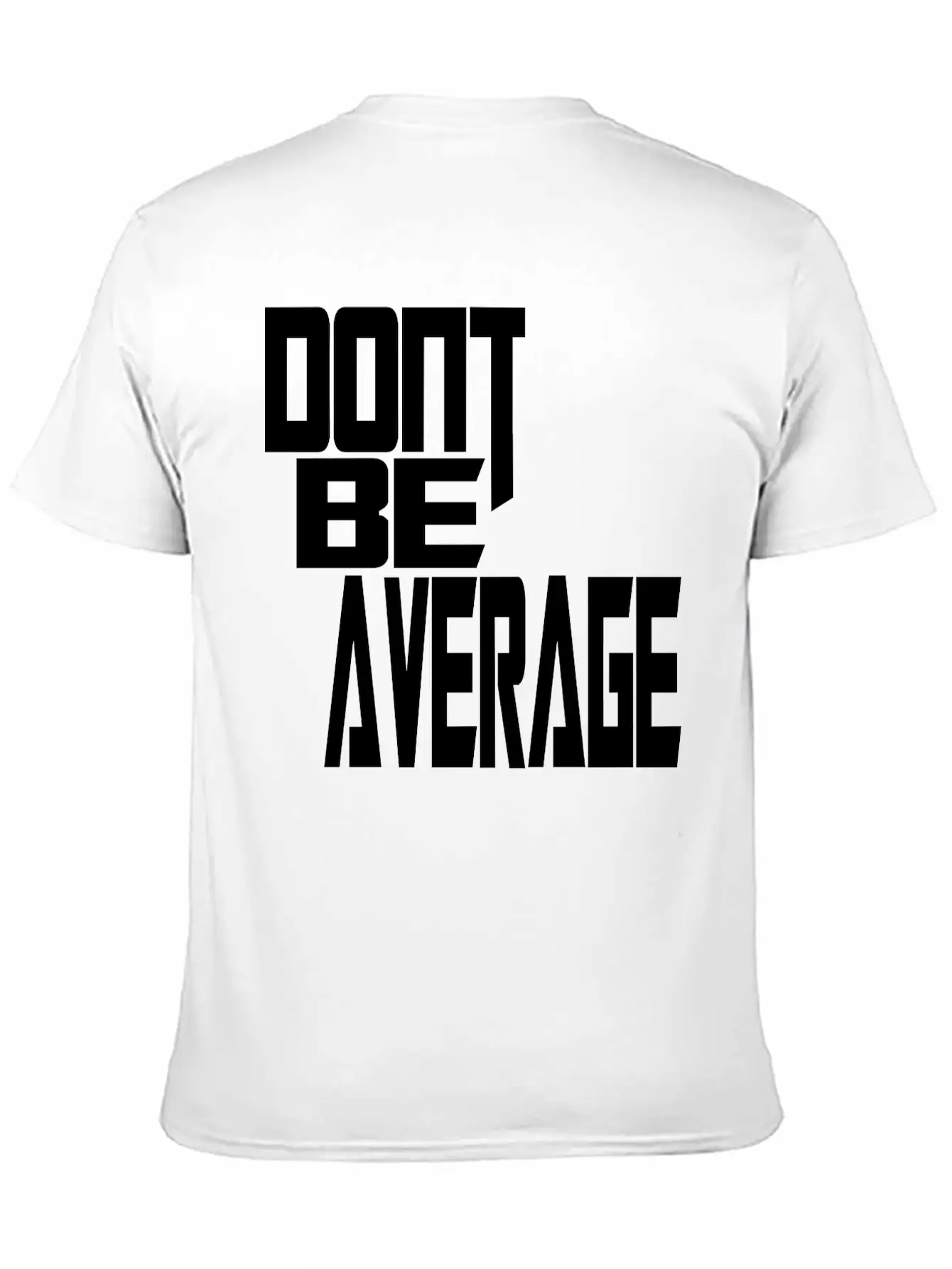 Don`t Be Average Timeless Short Sleeve Tee – Comfy And Minimalist Design
