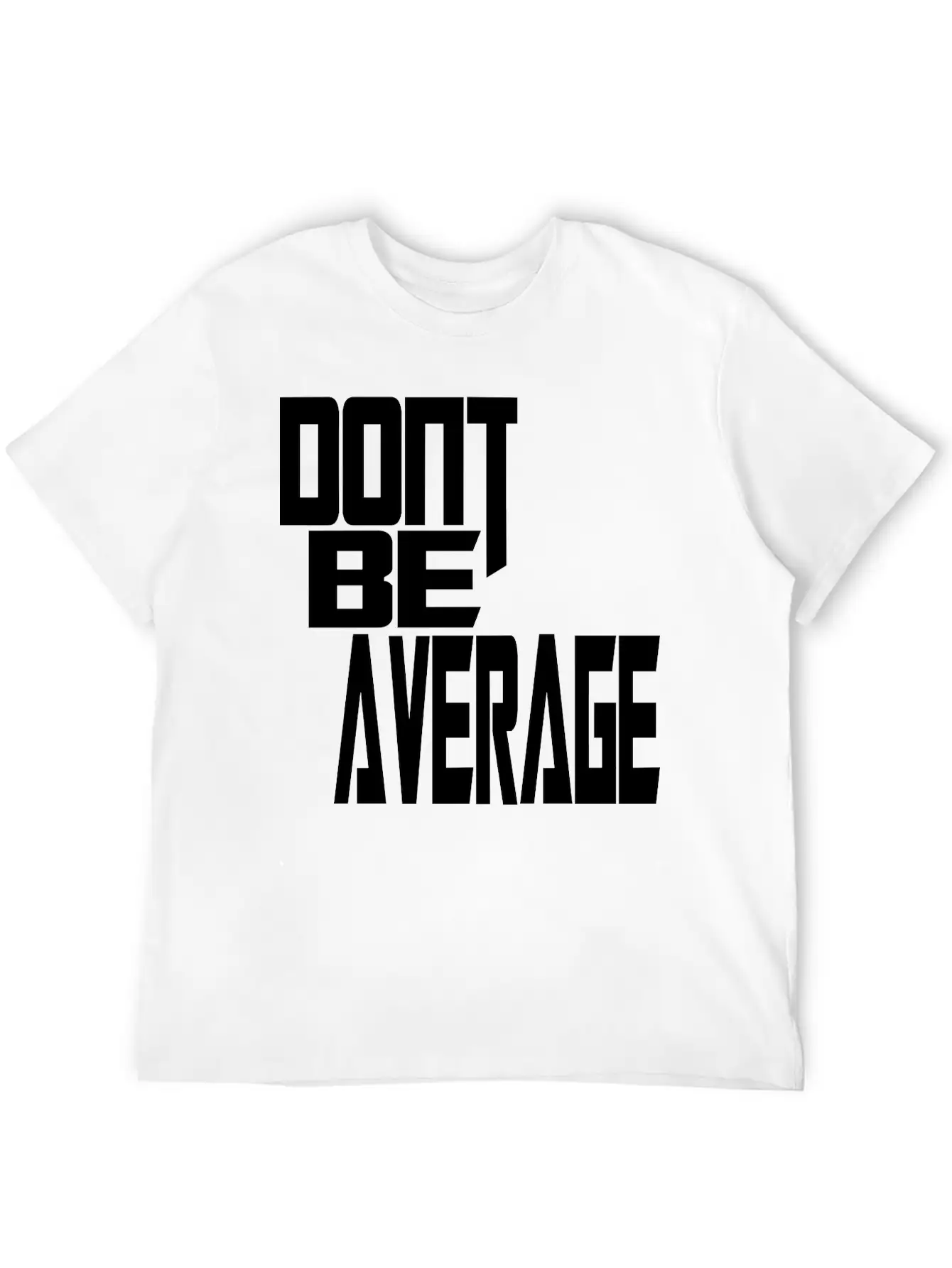 Don`t Be Average Timeless Short Sleeve Tee – Comfy And Minimalist Design