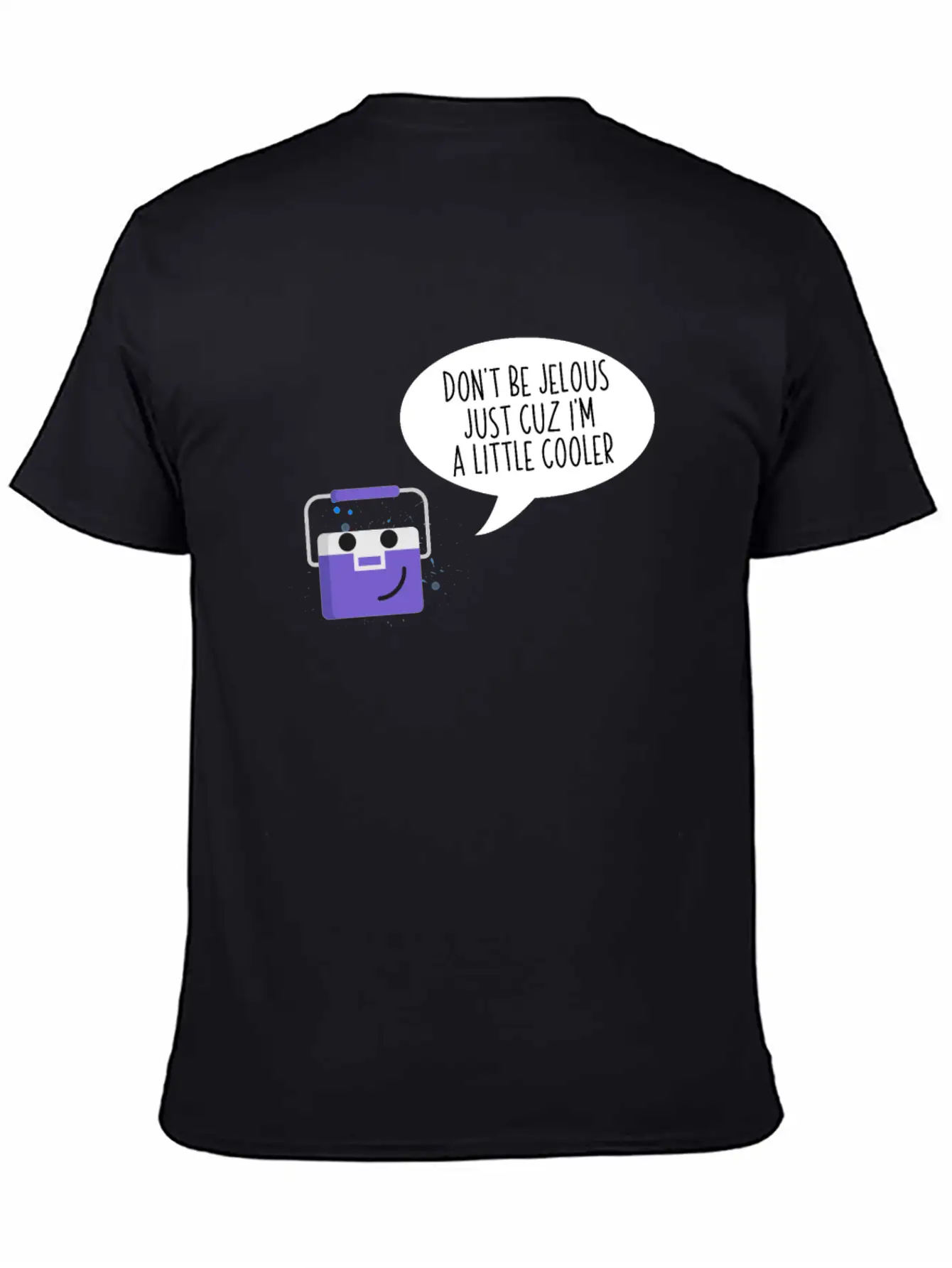Don't Be Jealous Just Cuz I'm Little Cooler Funny Breathable Soft Cotton T-Shirt – Timeless Casual Look