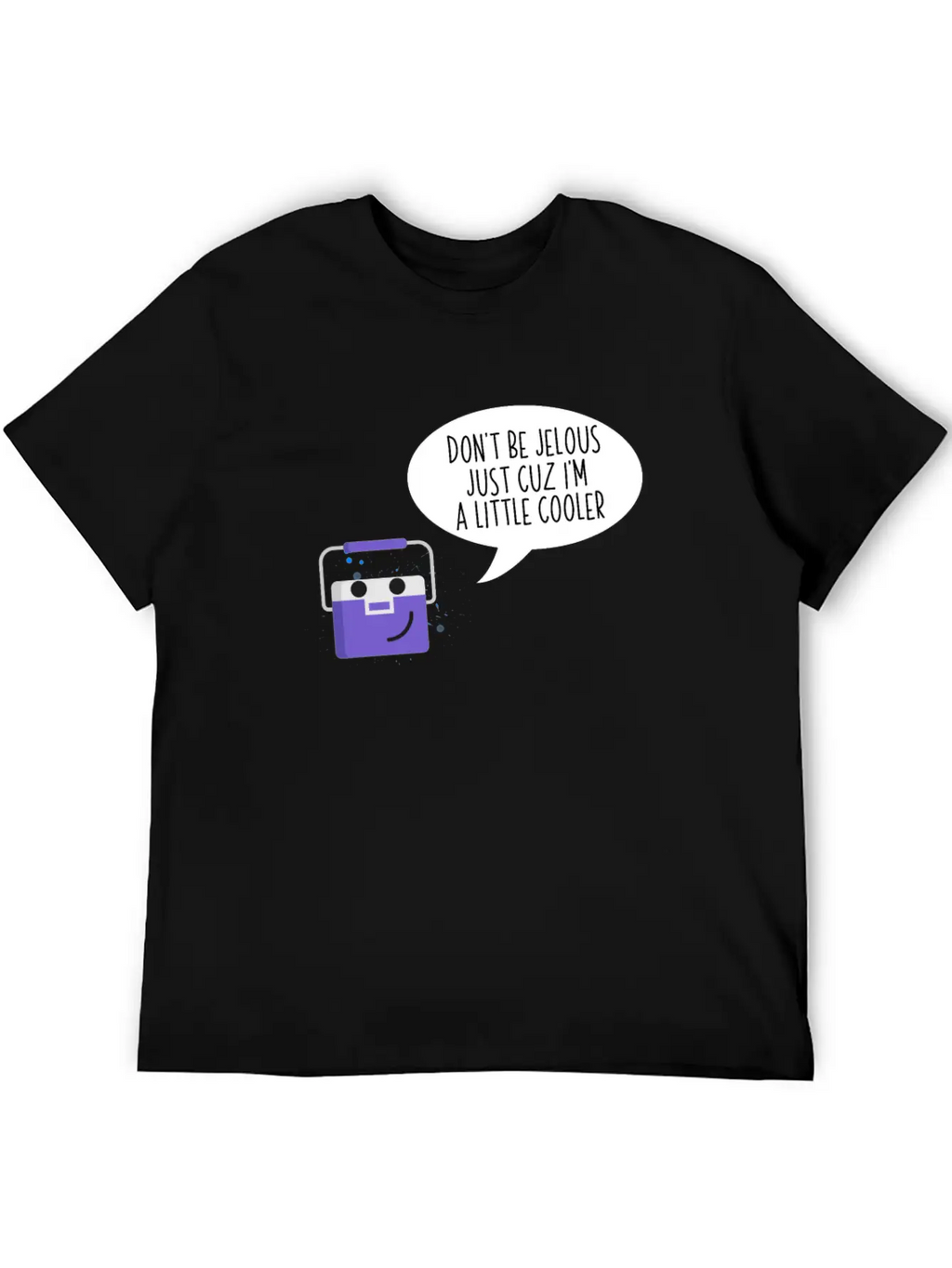 Don't Be Jealous Just Cuz I'm Little Cooler Funny Breathable Soft Cotton T-Shirt – Timeless Casual Look