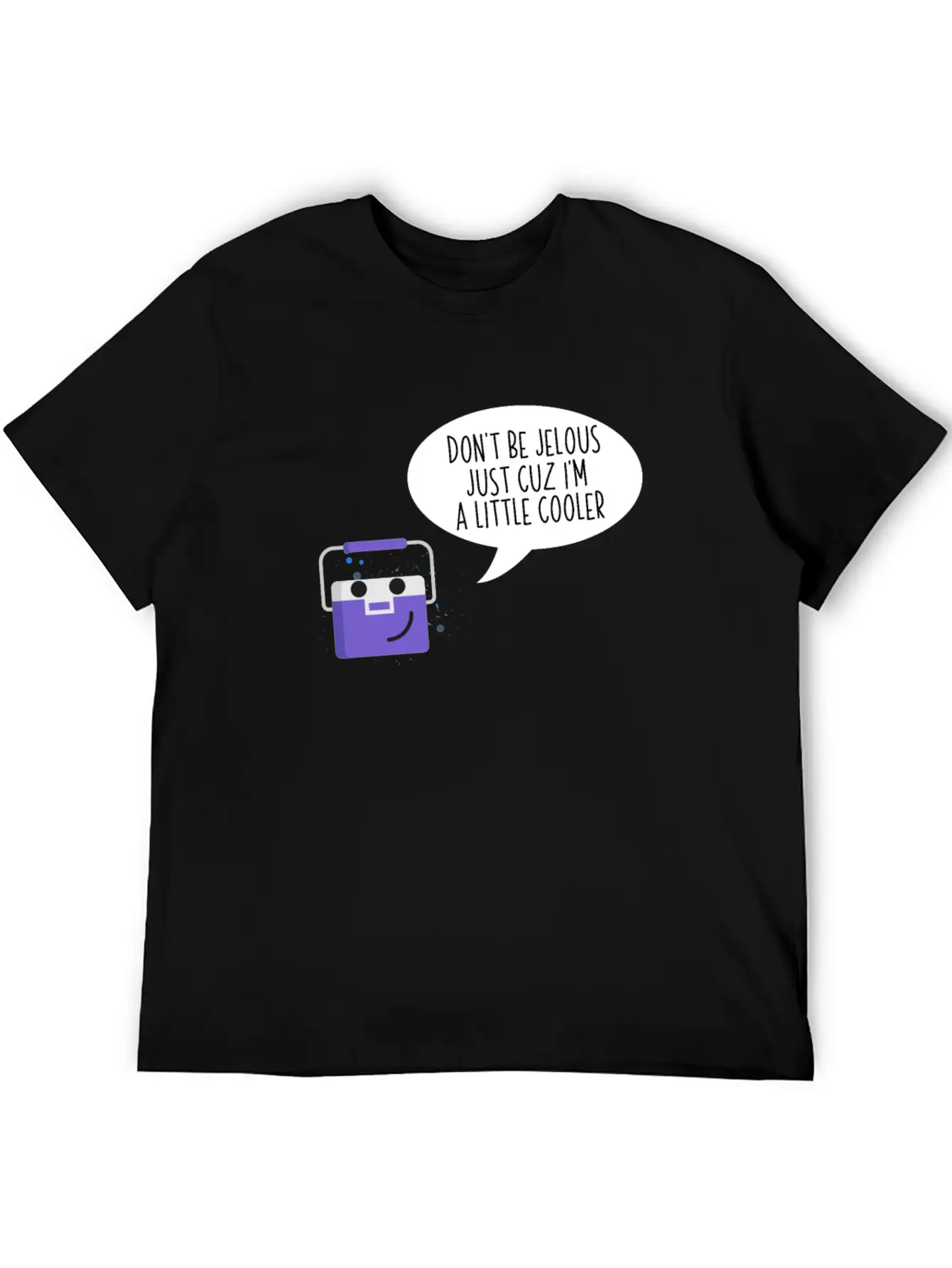 Don't Be Jealous Just Cuz I'm Little Cooler Funny Breathable Soft Cotton T-Shirt – Timeless Casual Look