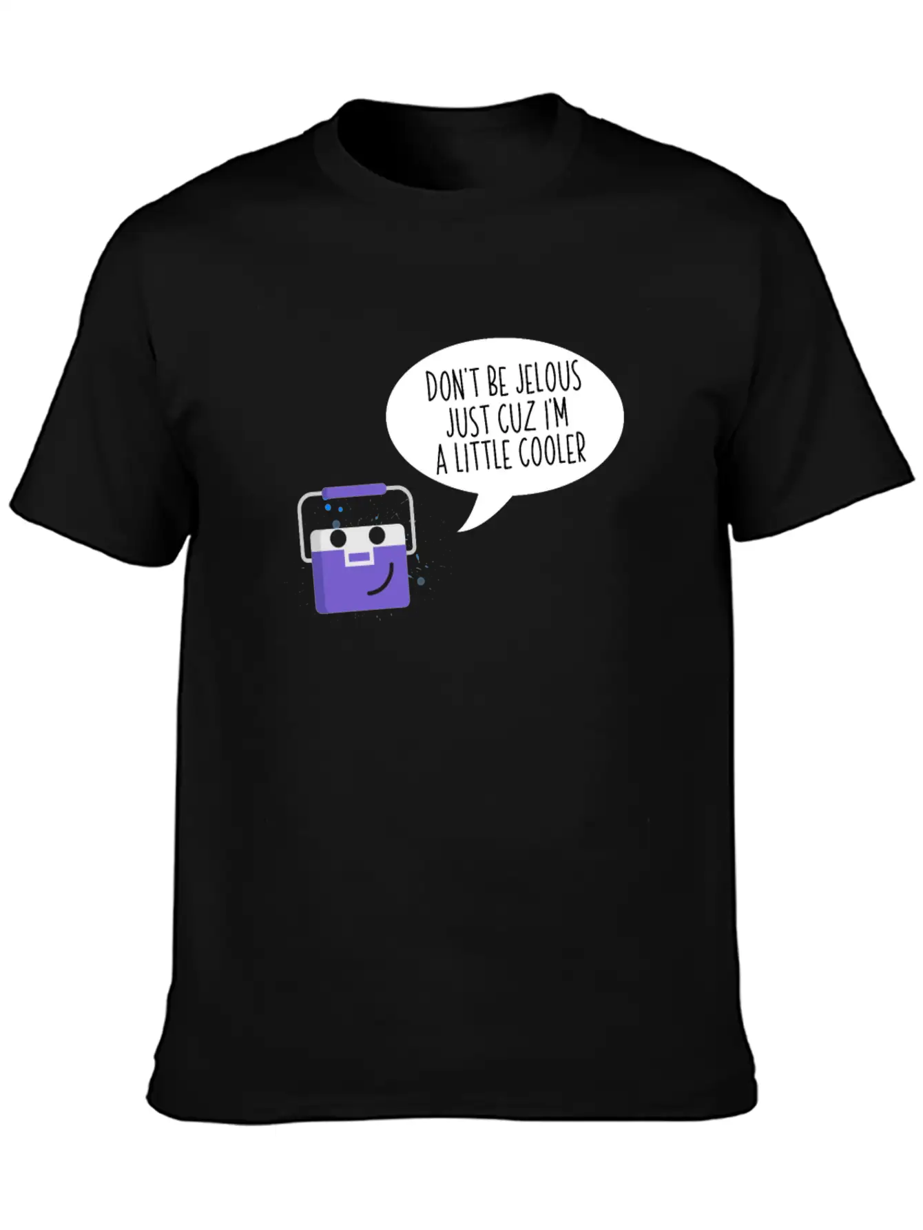 Don't Be Jealous Just Cuz I'm Little Cooler Funny Breathable Soft Cotton T-Shirt – Timeless Casual Look