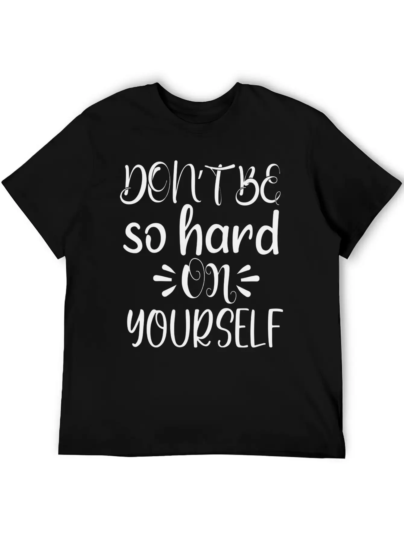Don't Be So Hard On Youself Timeless Short Sleeve Tee – Comfy And Minimalist Design