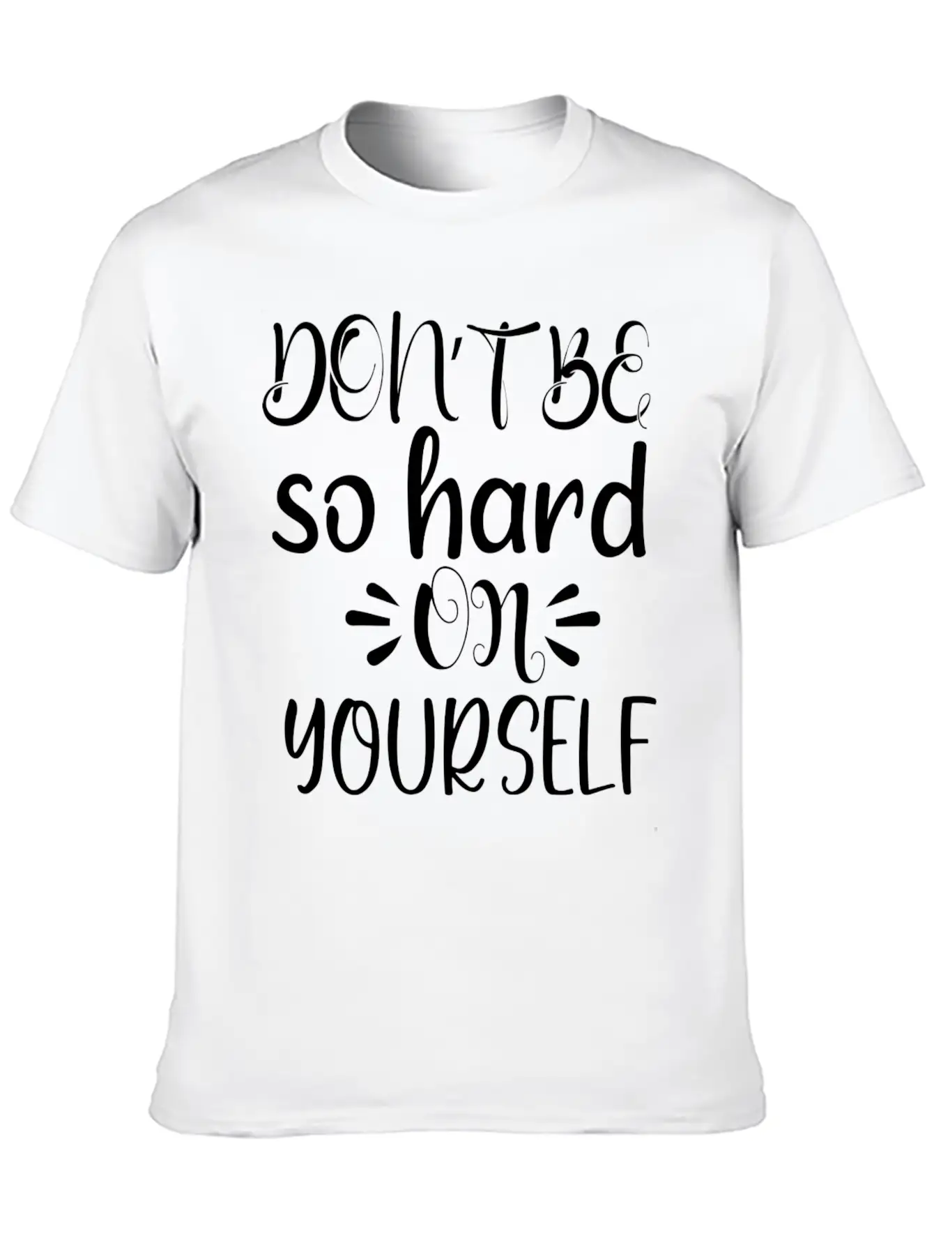 Don't Be So Hard On Youself Timeless Short Sleeve Tee – Comfy And Minimalist Design