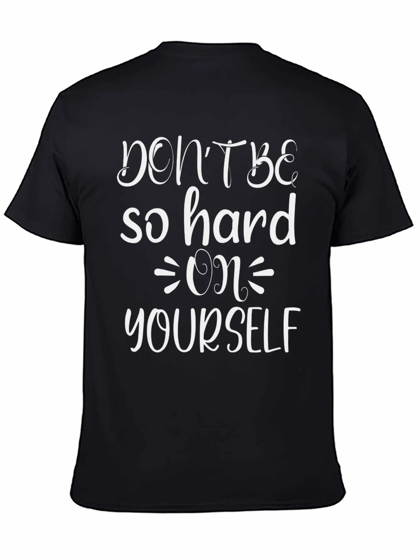 Don't Be So Hard On Youself Timeless Short Sleeve Tee – Comfy And Minimalist Design