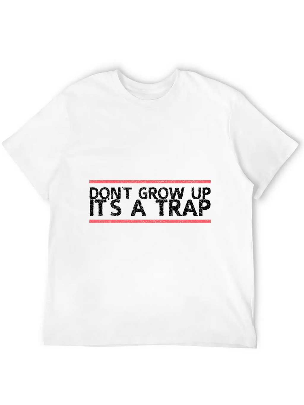 Dont Grow Up Its A Trap Gift Relaxed Everyday Tee – Lightweight And Durable Cotton