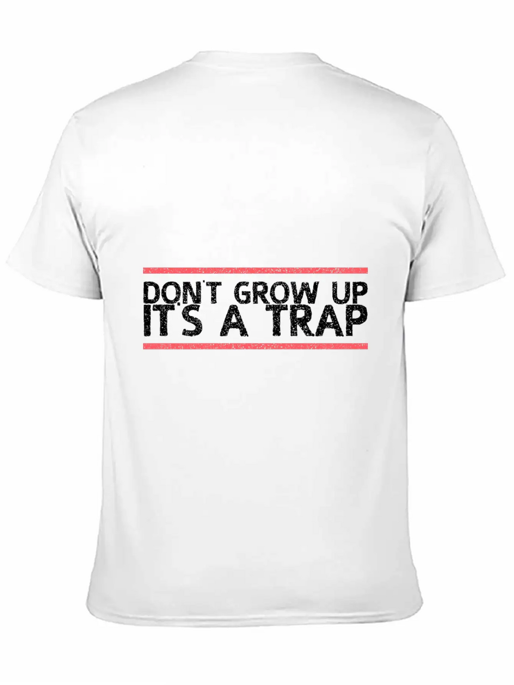 Dont Grow Up Its A Trap Gift Relaxed Everyday Tee – Lightweight And Durable Cotton