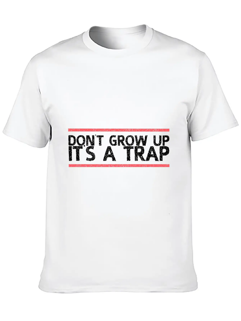 Dont Grow Up Its A Trap Gift Relaxed Everyday Tee – Lightweight And Durable Cotton