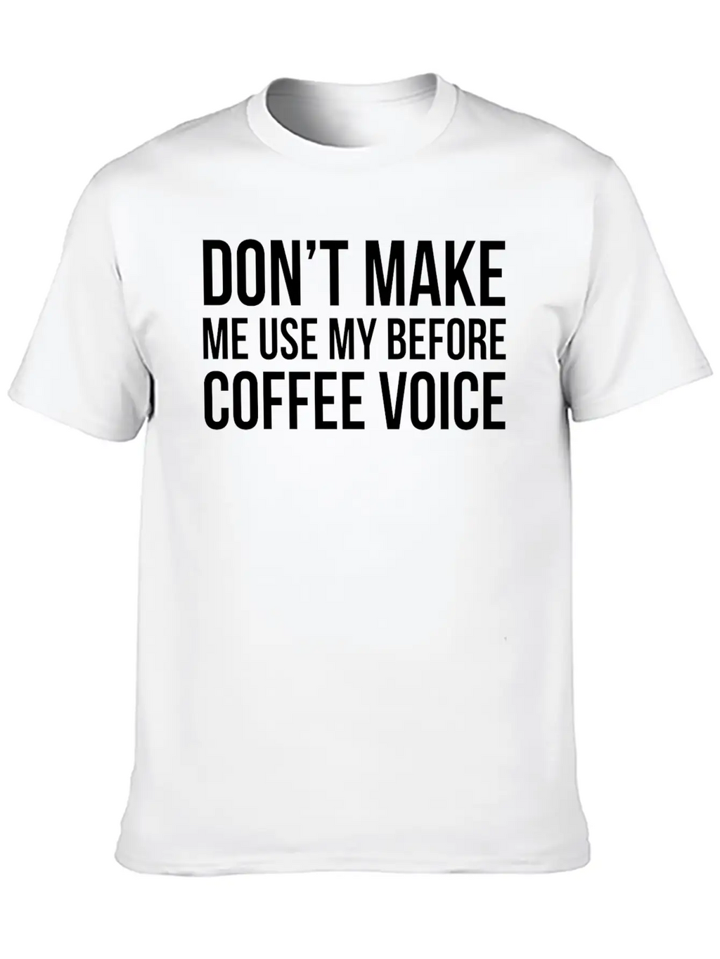 Don't Make Me Use My Before Coffee Voice Modern Fit Casual T-Shirt – Clean And Versatile Design