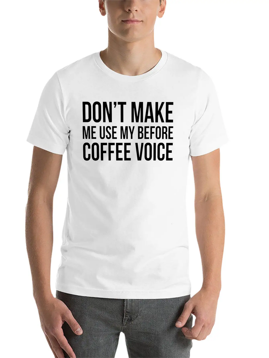 Don't Make Me Use My Before Coffee Voice Modern Fit Casual T-Shirt – Clean And Versatile Design