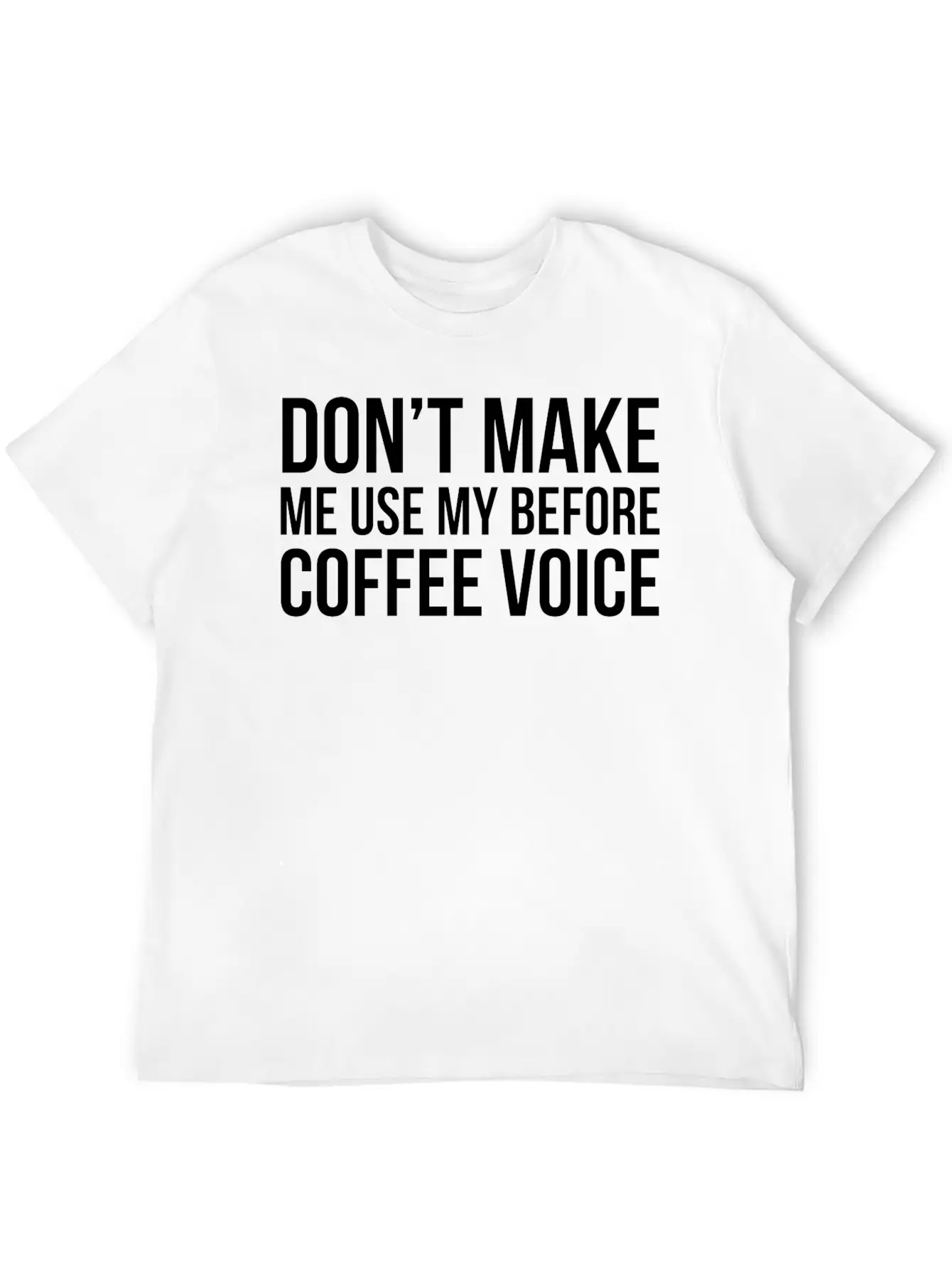 Don't Make Me Use My Before Coffee Voice Modern Fit Casual T-Shirt – Clean And Versatile Design