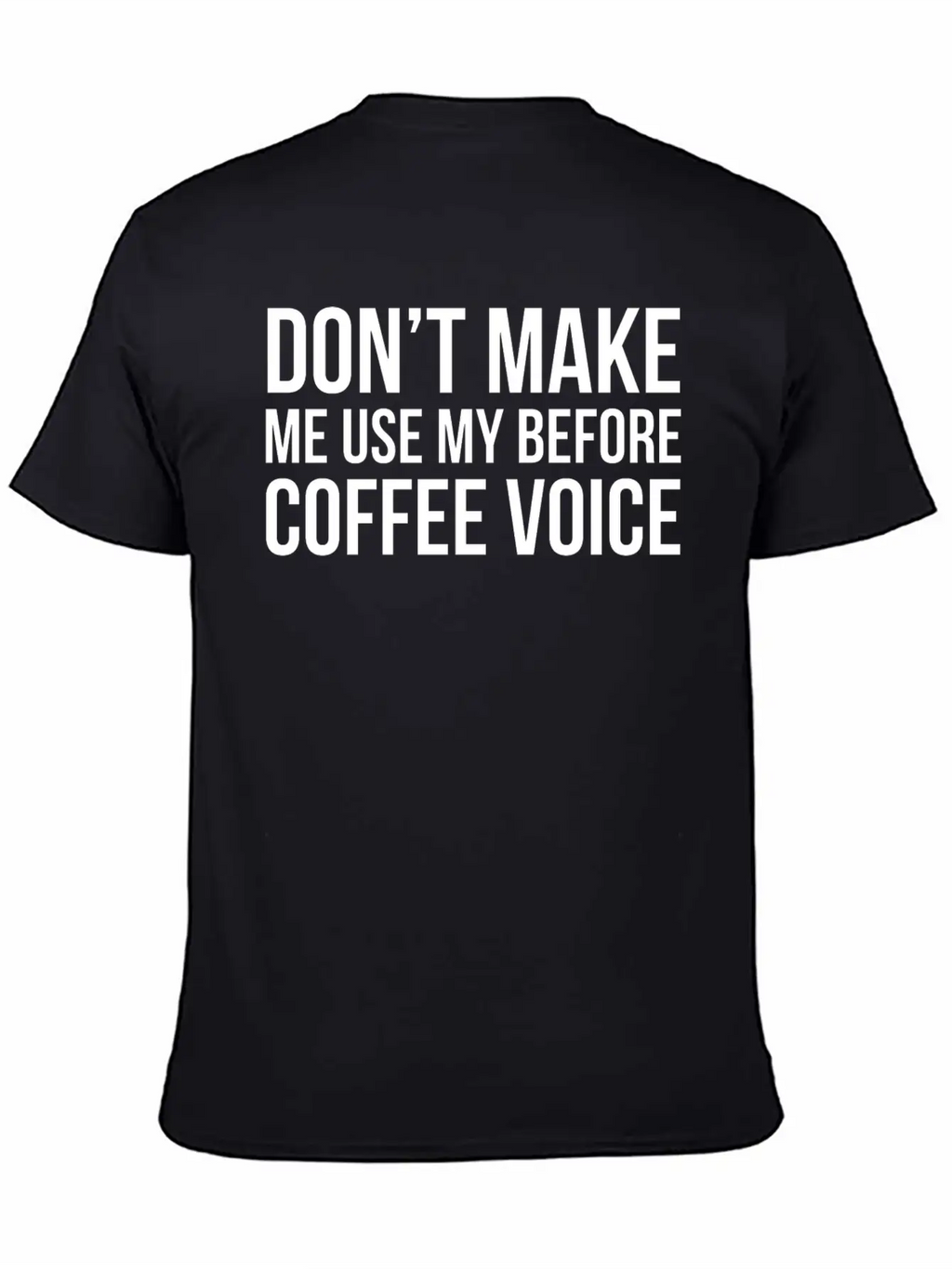 Don't Make Me Use My Before Coffee Voice Modern Fit Casual T-Shirt – Clean And Versatile Design