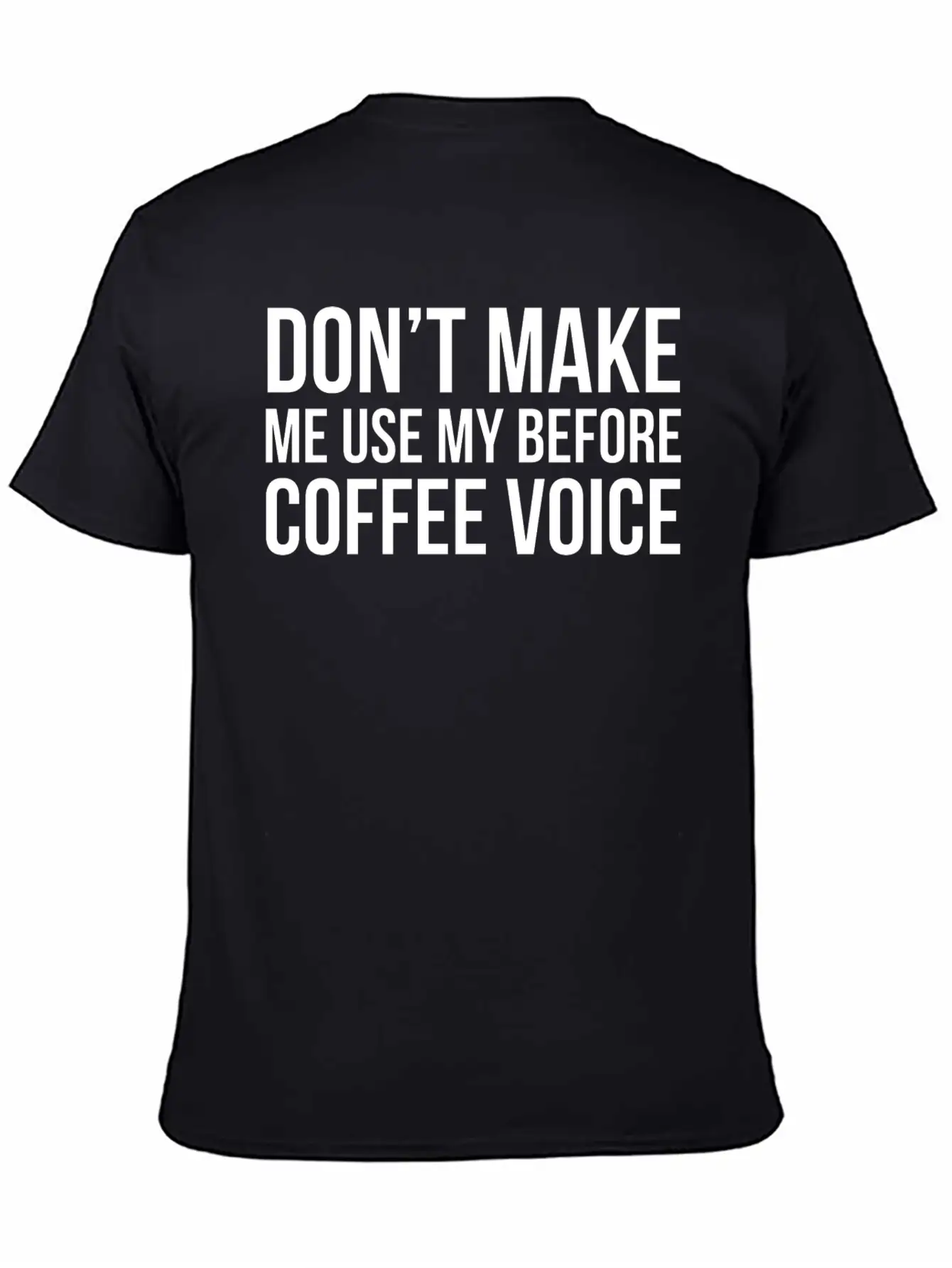 Don't Make Me Use My Before Coffee Voice Modern Fit Casual T-Shirt – Clean And Versatile Design