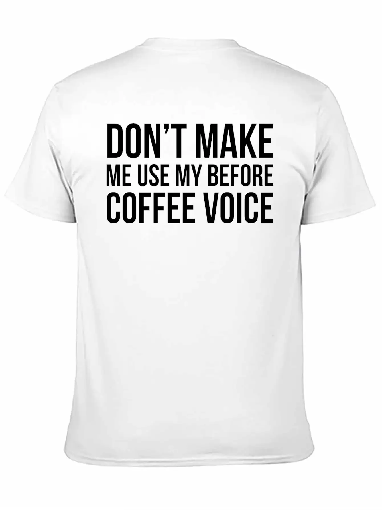 Don't Make Me Use My Before Coffee Voice Modern Fit Casual T-Shirt – Clean And Versatile Design
