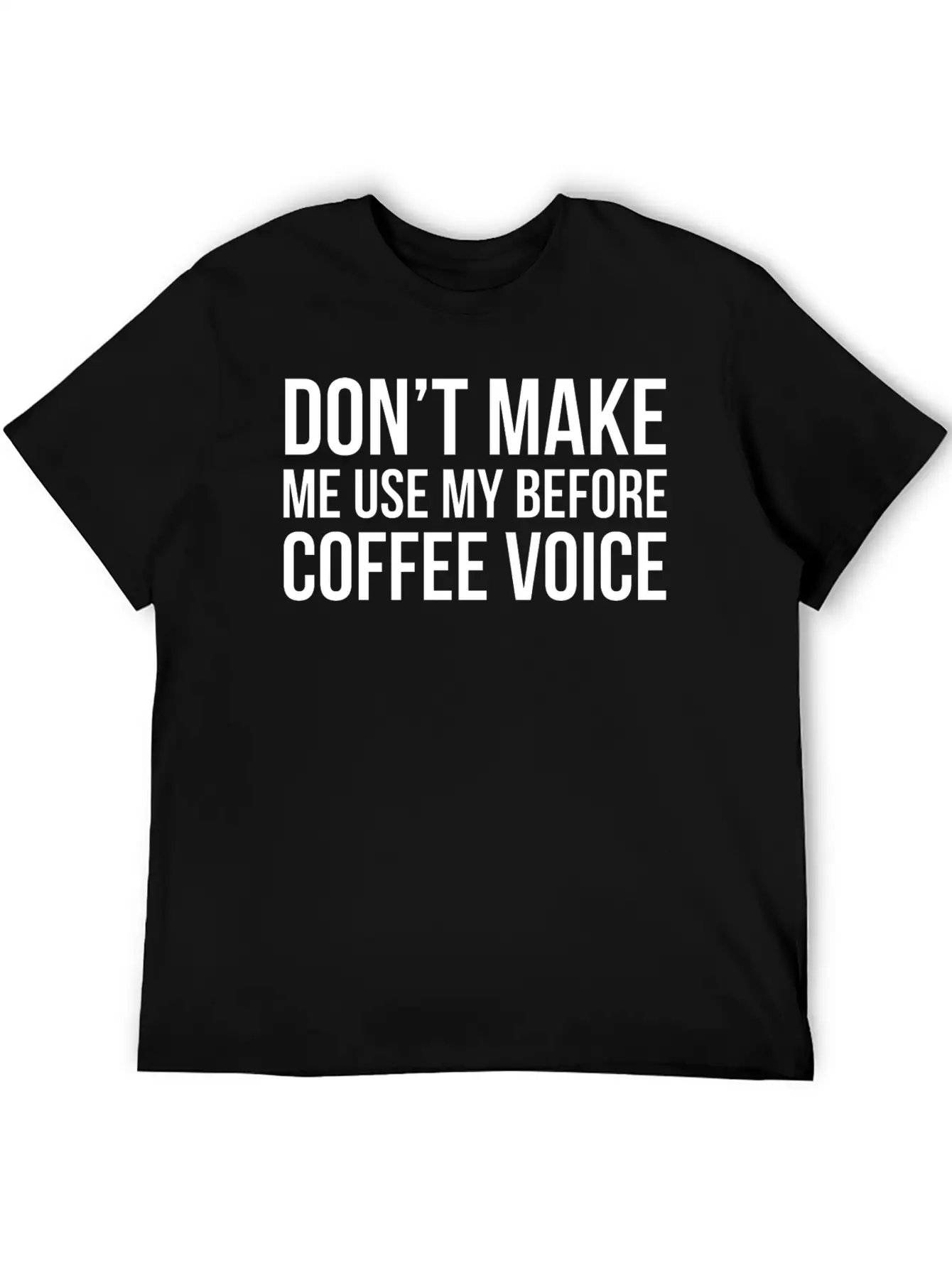 Don't Make Me Use My Before Coffee Voice Modern Fit Casual T-Shirt – Clean And Versatile Design