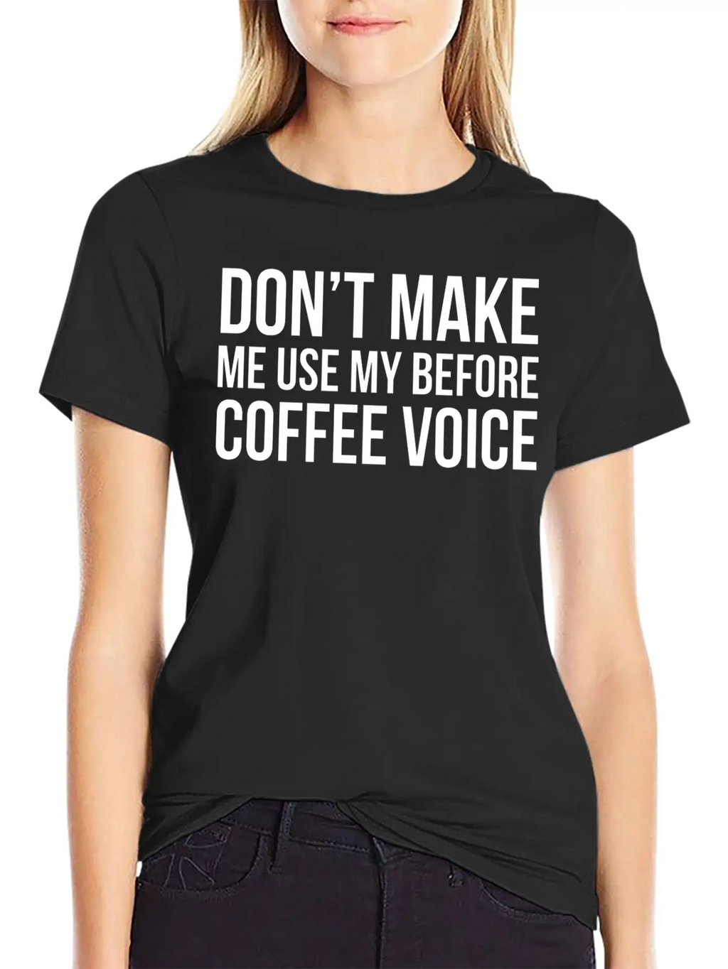 Don't Make Me Use My Before Coffee Voice Modern Fit Casual T-Shirt – Clean And Versatile Design