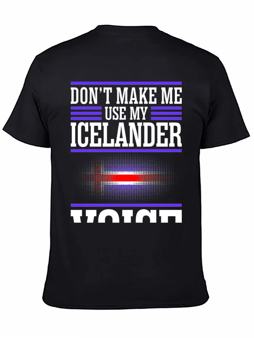 Dont Make Me Use My Icelander Voice Timeless Short Sleeve Tee – Comfy And Minimalist Design