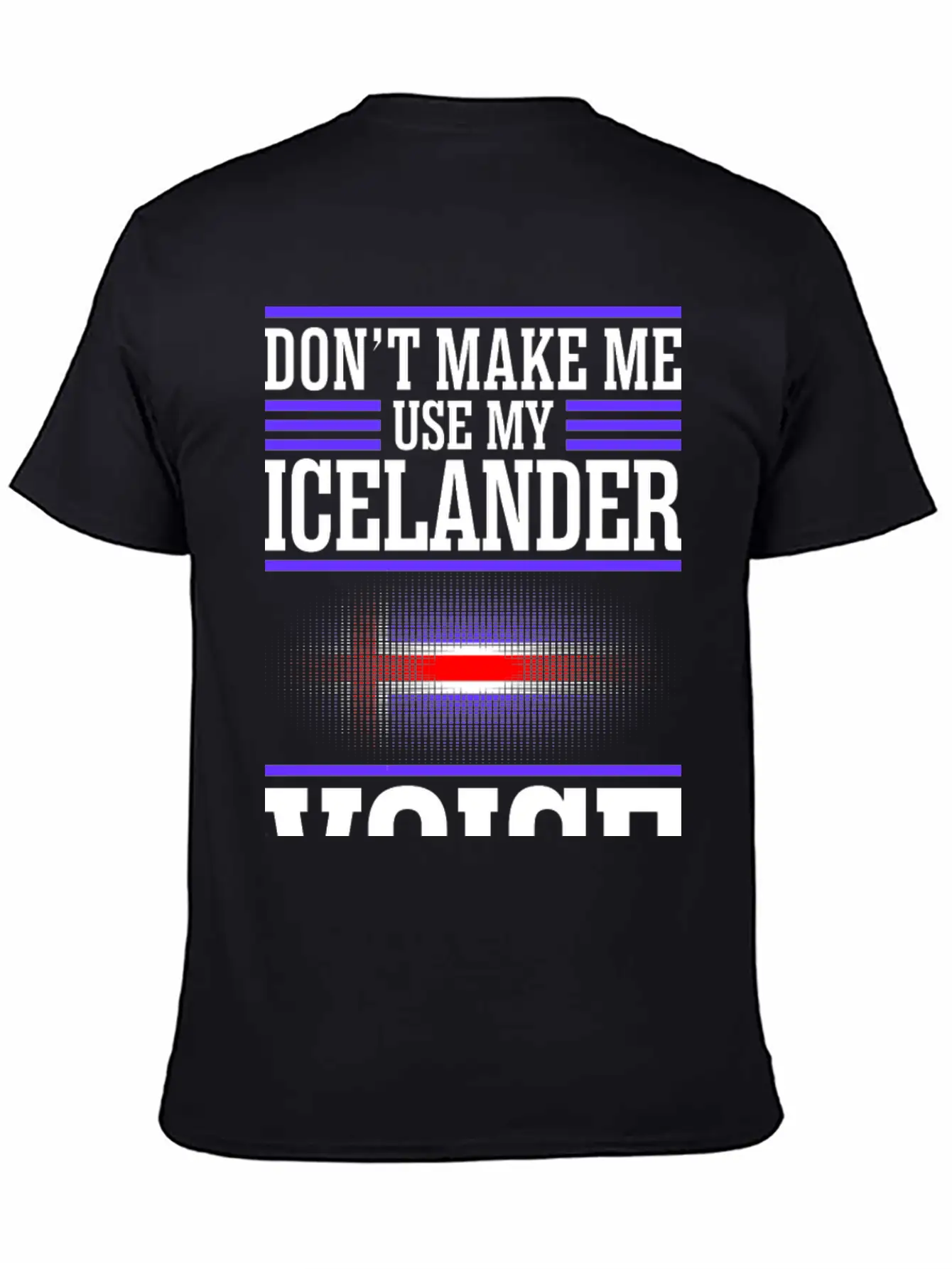 Dont Make Me Use My Icelander Voice Timeless Short Sleeve Tee – Comfy And Minimalist Design