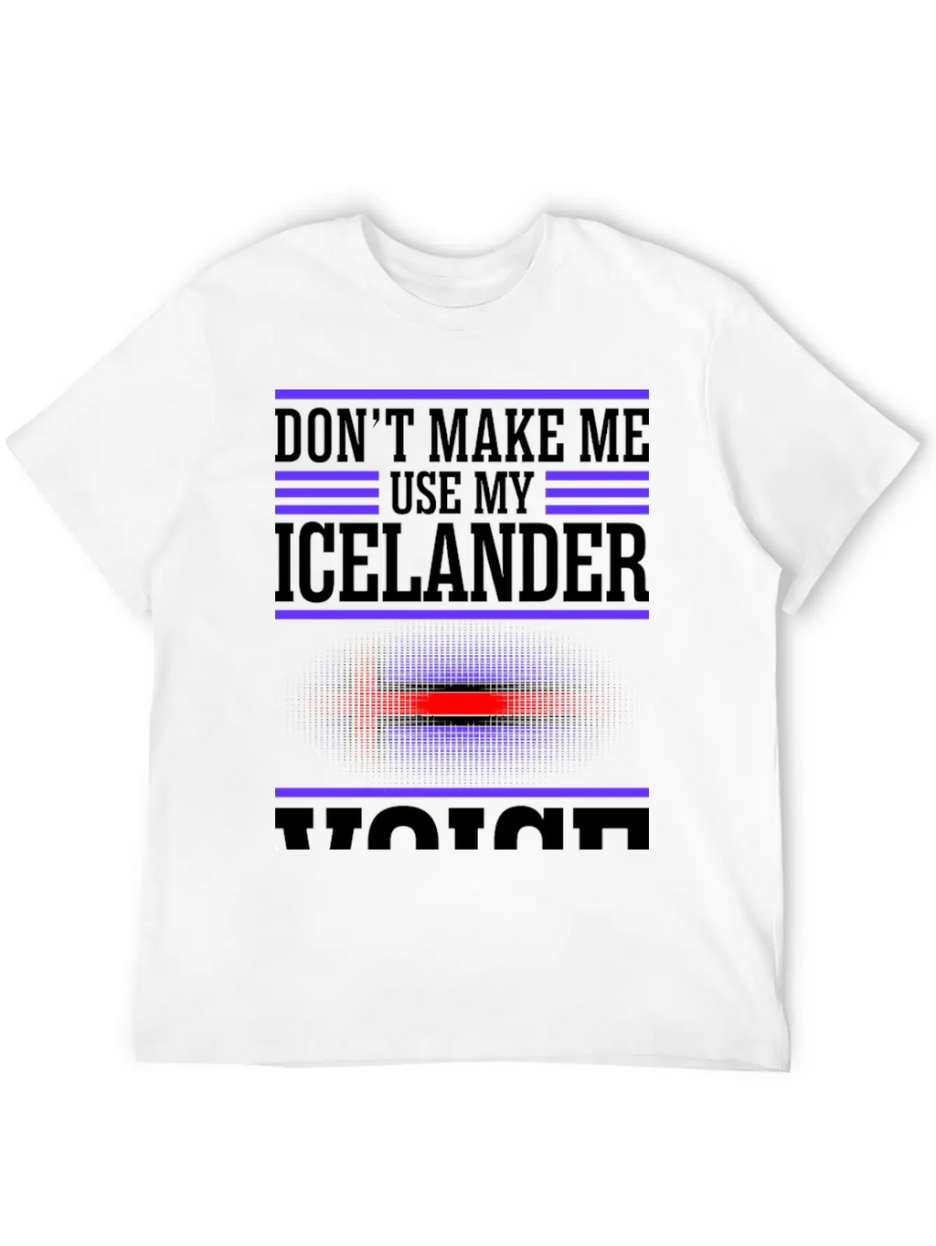 Dont Make Me Use My Icelander Voice Timeless Short Sleeve Tee – Comfy And Minimalist Design