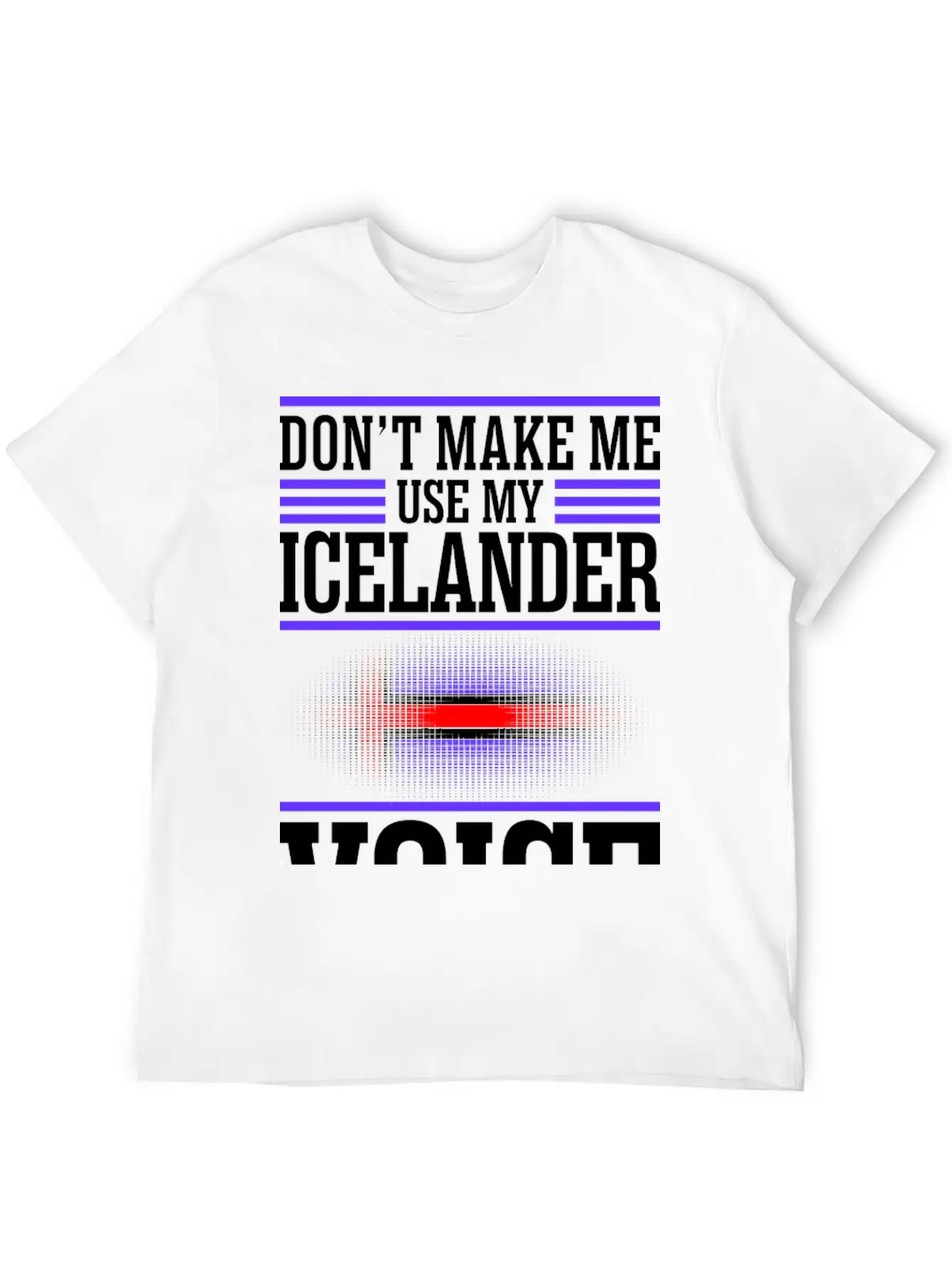 Dont Make Me Use My Icelander Voice Timeless Short Sleeve Tee – Comfy And Minimalist Design