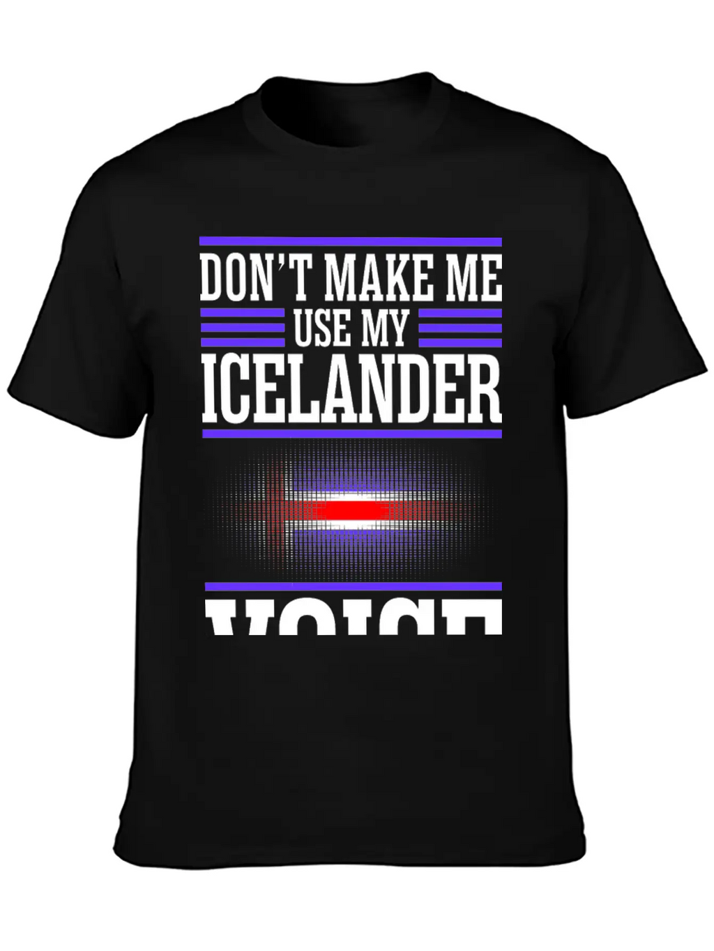 Dont Make Me Use My Icelander Voice Timeless Short Sleeve Tee – Comfy And Minimalist Design