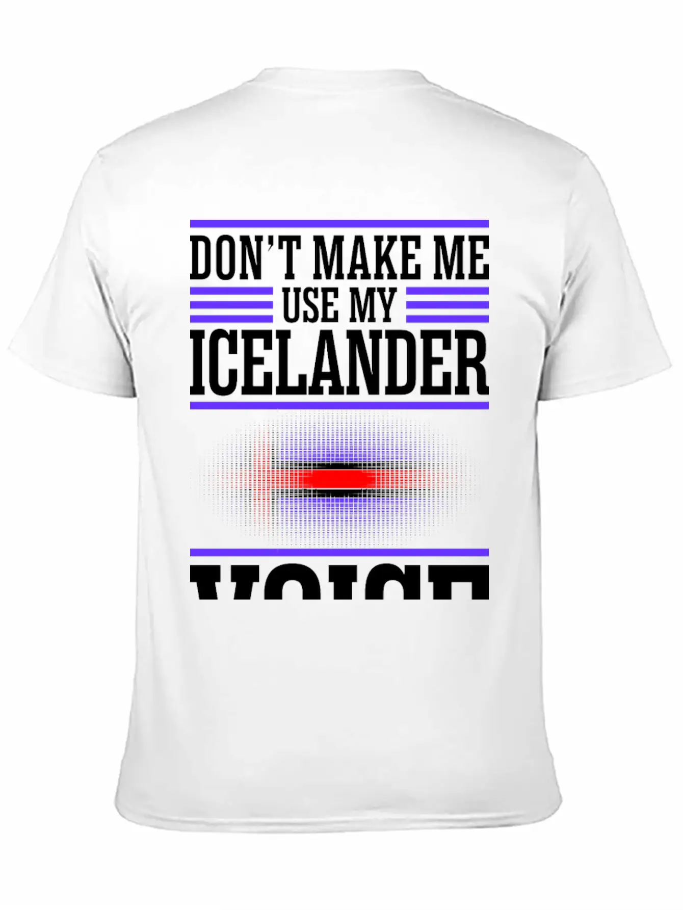 Dont Make Me Use My Icelander Voice Timeless Short Sleeve Tee – Comfy And Minimalist Design
