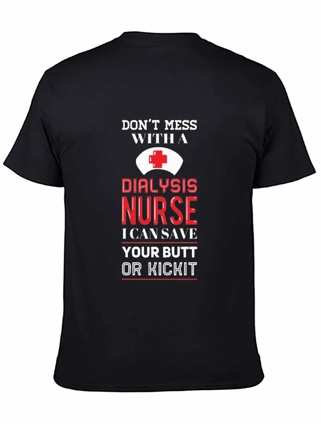 Dont Mess With A Dialysis Nurse I Can Save Your Essential Cotton Tee For Daily Outfits – Unisex Style