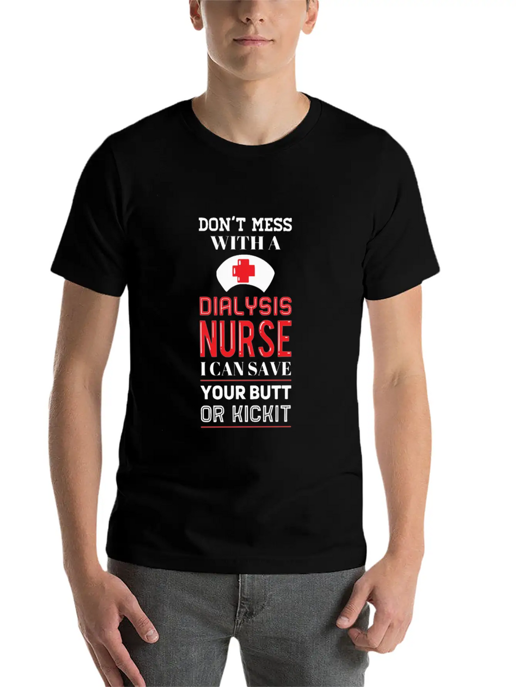 Dont Mess With A Dialysis Nurse I Can Save Your Essential Cotton Tee For Daily Outfits – Unisex Style