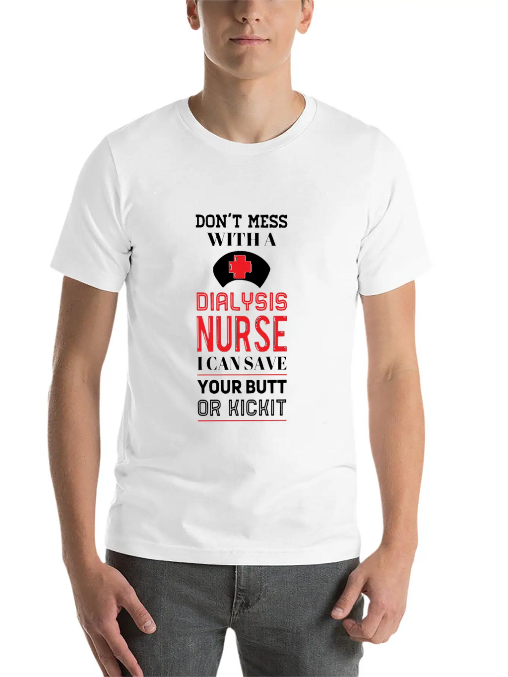 Dont Mess With A Dialysis Nurse I Can Save Your Essential Cotton Tee For Daily Outfits – Unisex Style