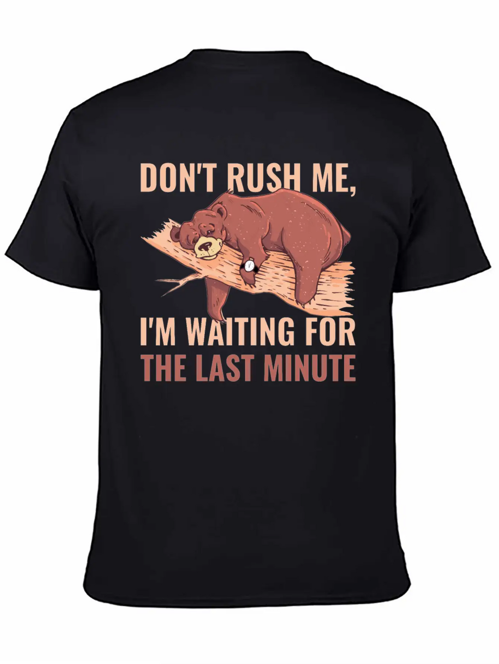 Dont Rush Me Funny Procrastination Gift Timeless Short Sleeve Tee – Comfy And Minimalist Design