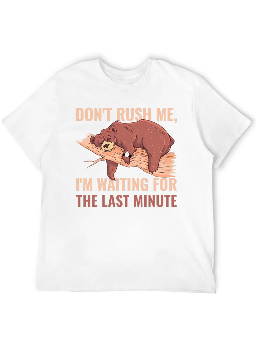 Dont Rush Me Funny Procrastination Gift Timeless Short Sleeve Tee – Comfy And Minimalist Design