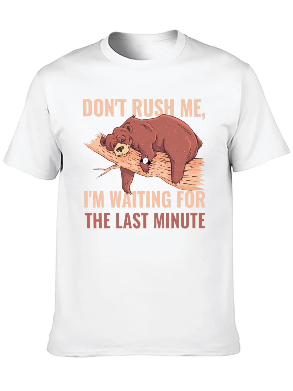 Dont Rush Me Funny Procrastination Gift Timeless Short Sleeve Tee – Comfy And Minimalist Design