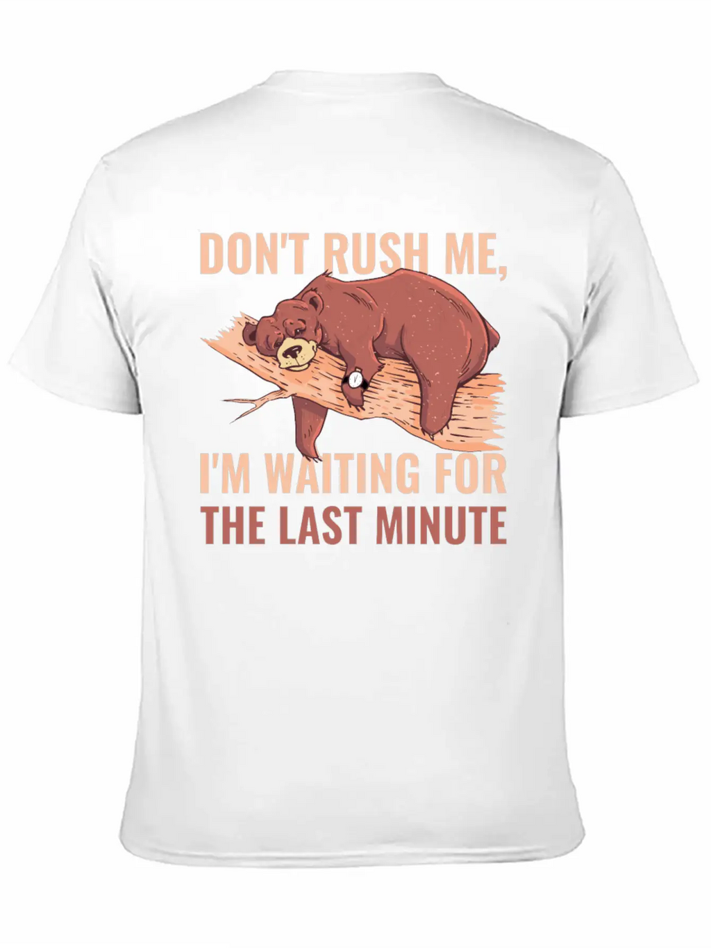 Dont Rush Me Funny Procrastination Gift Timeless Short Sleeve Tee – Comfy And Minimalist Design