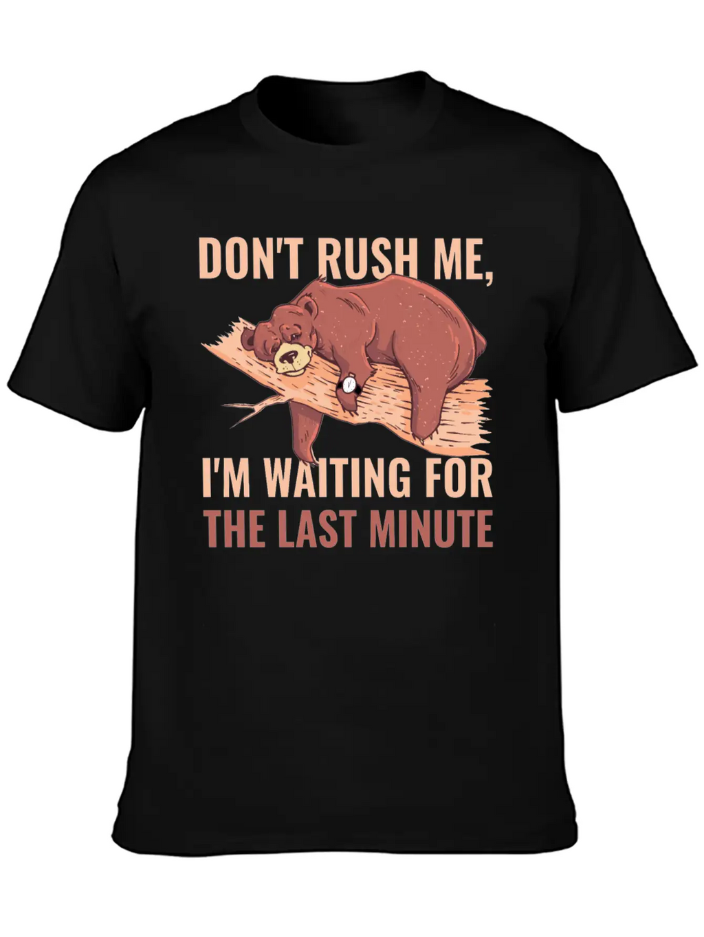 Dont Rush Me Funny Procrastination Gift Timeless Short Sleeve Tee – Comfy And Minimalist Design