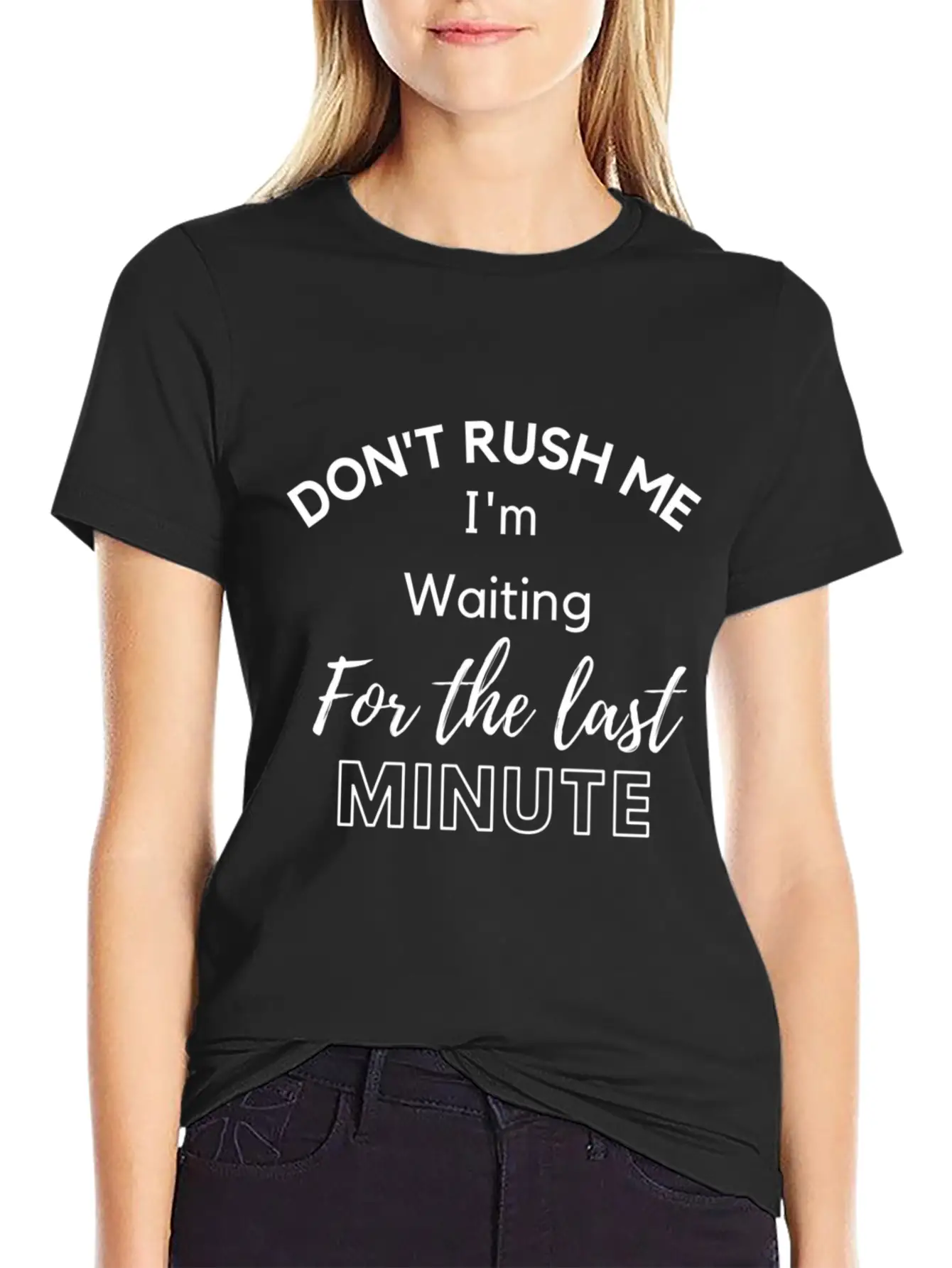 Don'T Rush Me I'M Waiting For The Last Minute Classic Cotton Tee – Unisex Comfort For Any Season