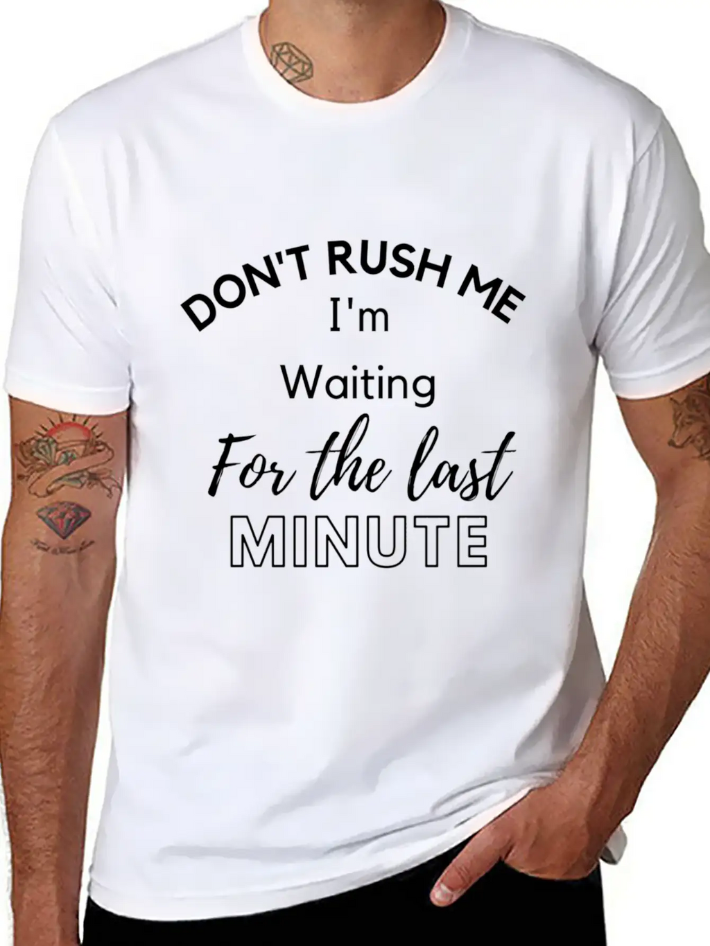 Don'T Rush Me I'M Waiting For The Last Minute Classic Cotton Tee – Unisex Comfort For Any Season