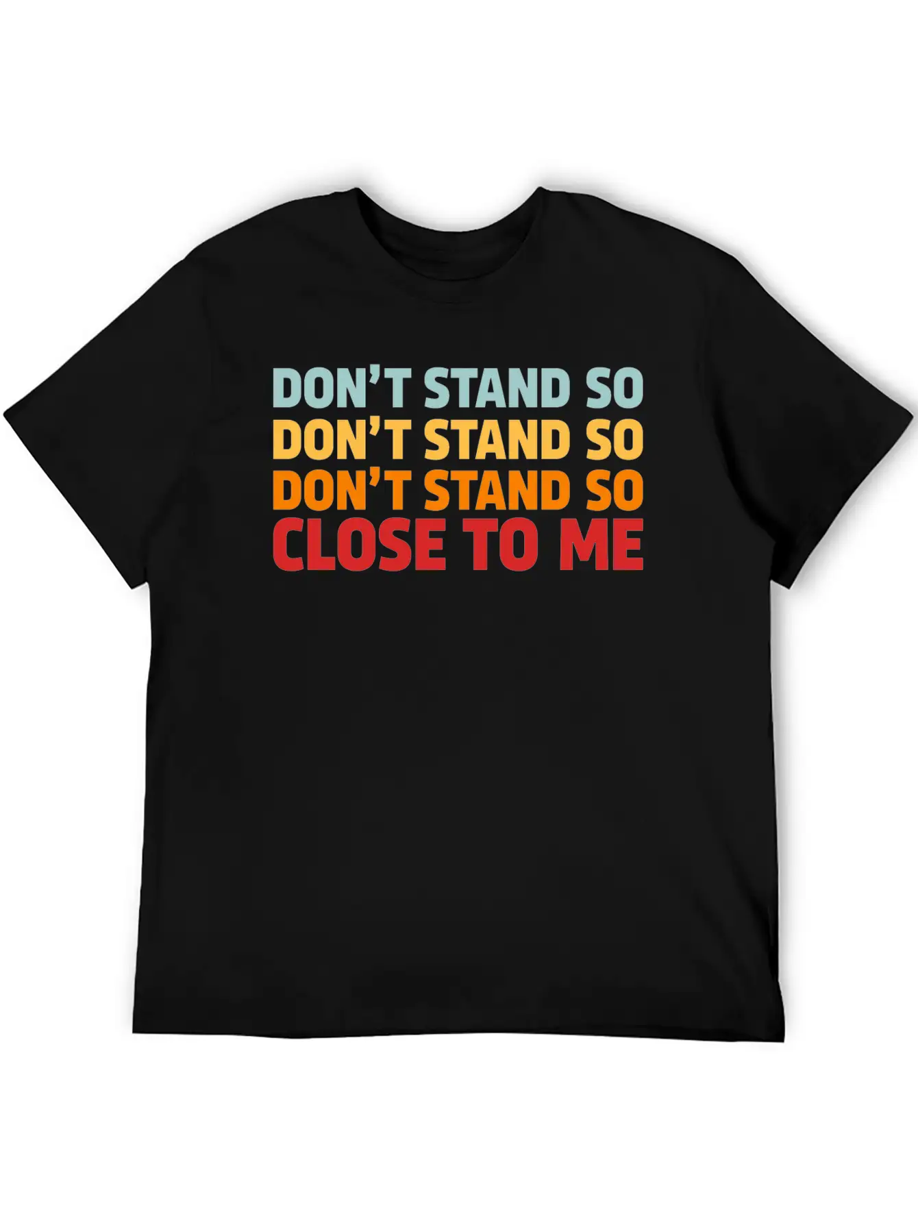 DON'T STAND SO CLOSE TO ME Timeless Short Sleeve Tee – Comfy And Minimalist Design