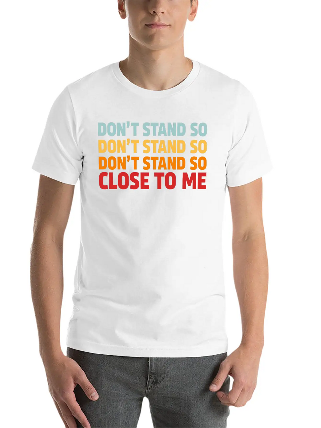 DON'T STAND SO CLOSE TO ME Timeless Short Sleeve Tee – Comfy And Minimalist Design