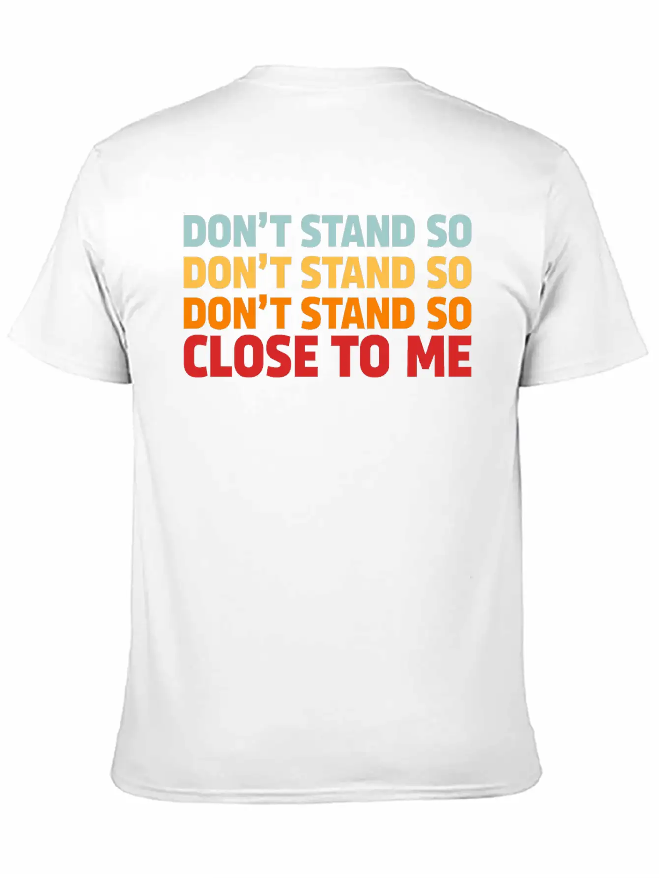 DON'T STAND SO CLOSE TO ME Timeless Short Sleeve Tee – Comfy And Minimalist Design