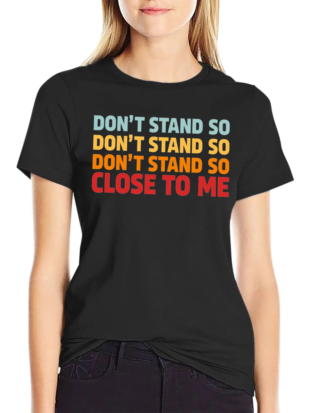 DON'T STAND SO CLOSE TO ME Timeless Short Sleeve Tee – Comfy And Minimalist Design