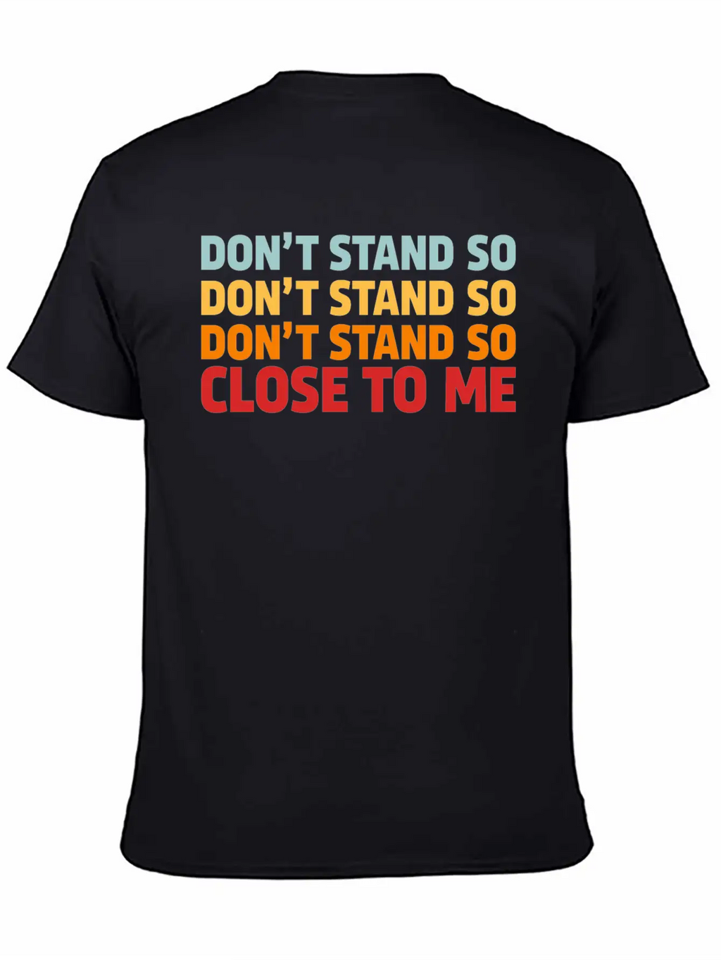 DON'T STAND SO CLOSE TO ME Timeless Short Sleeve Tee – Comfy And Minimalist Design