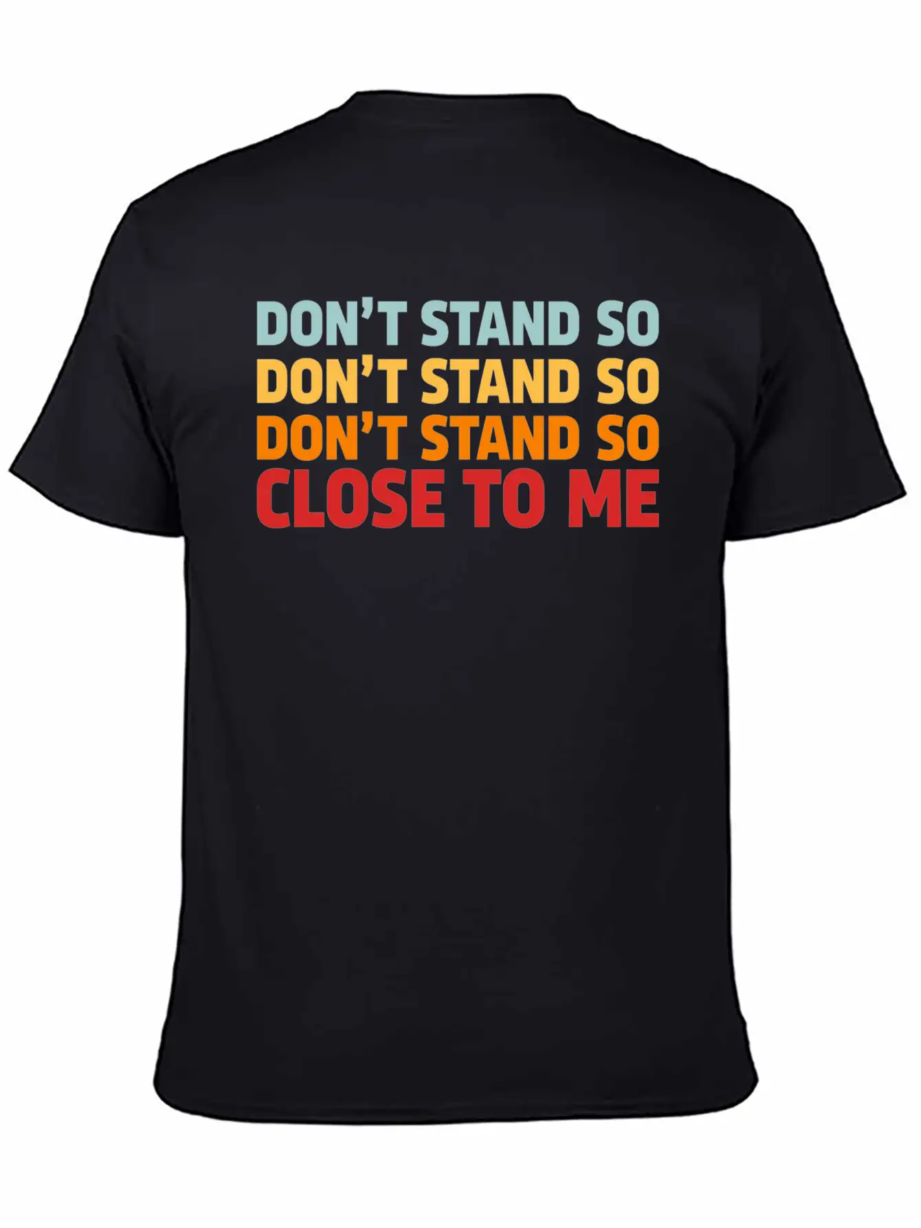DON'T STAND SO CLOSE TO ME Timeless Short Sleeve Tee – Comfy And Minimalist Design