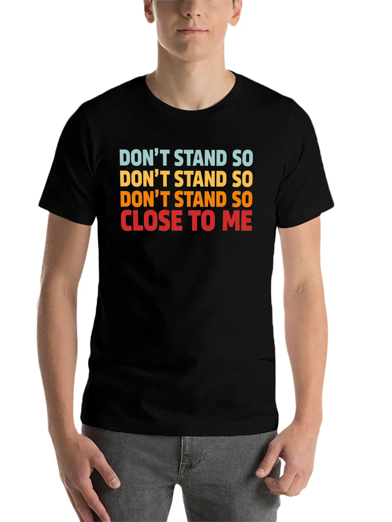 DON'T STAND SO CLOSE TO ME Timeless Short Sleeve Tee – Comfy And Minimalist Design