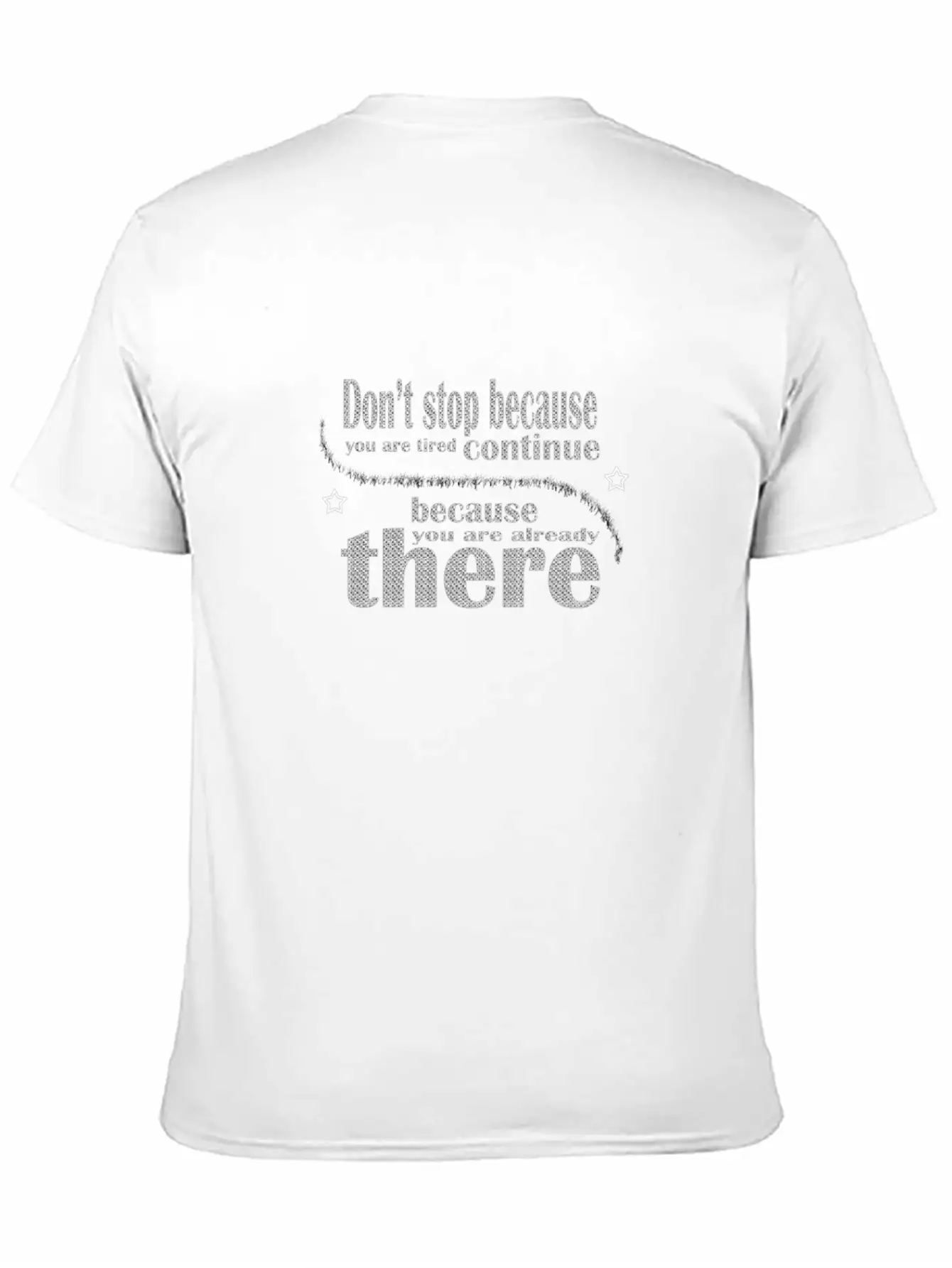 Don't Stop Because You Are Tired Timeless Short Sleeve Tee – Comfy And Minimalist Design