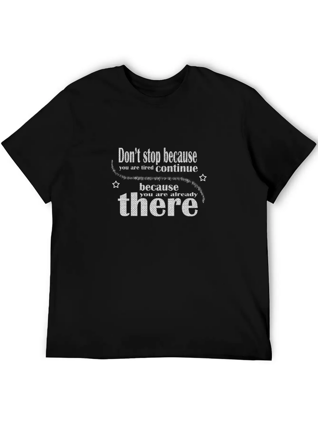Don't Stop Because You Are Tired Timeless Short Sleeve Tee – Comfy And Minimalist Design
