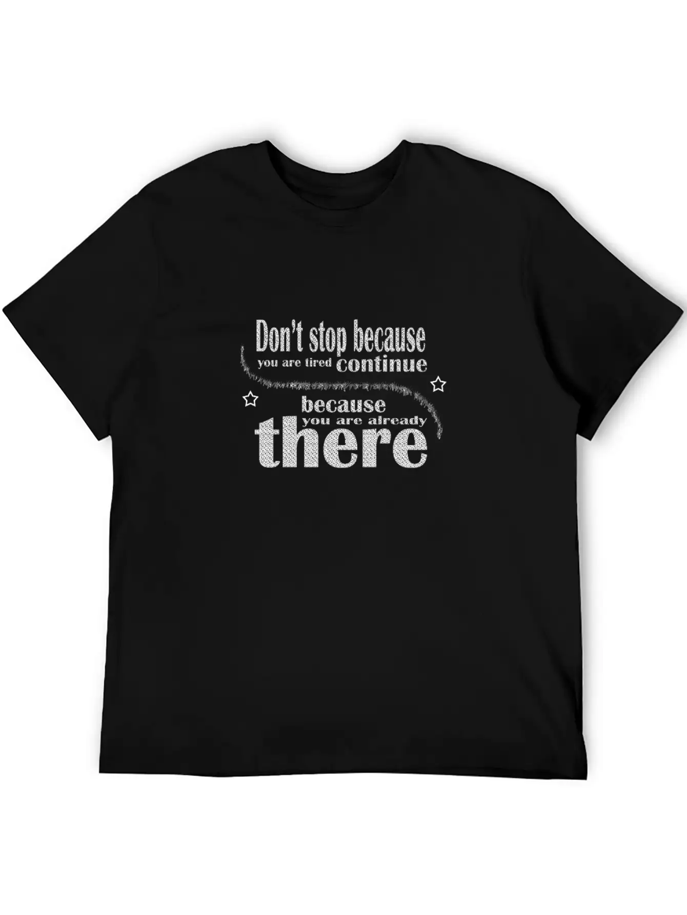 Don't Stop Because You Are Tired Timeless Short Sleeve Tee – Comfy And Minimalist Design