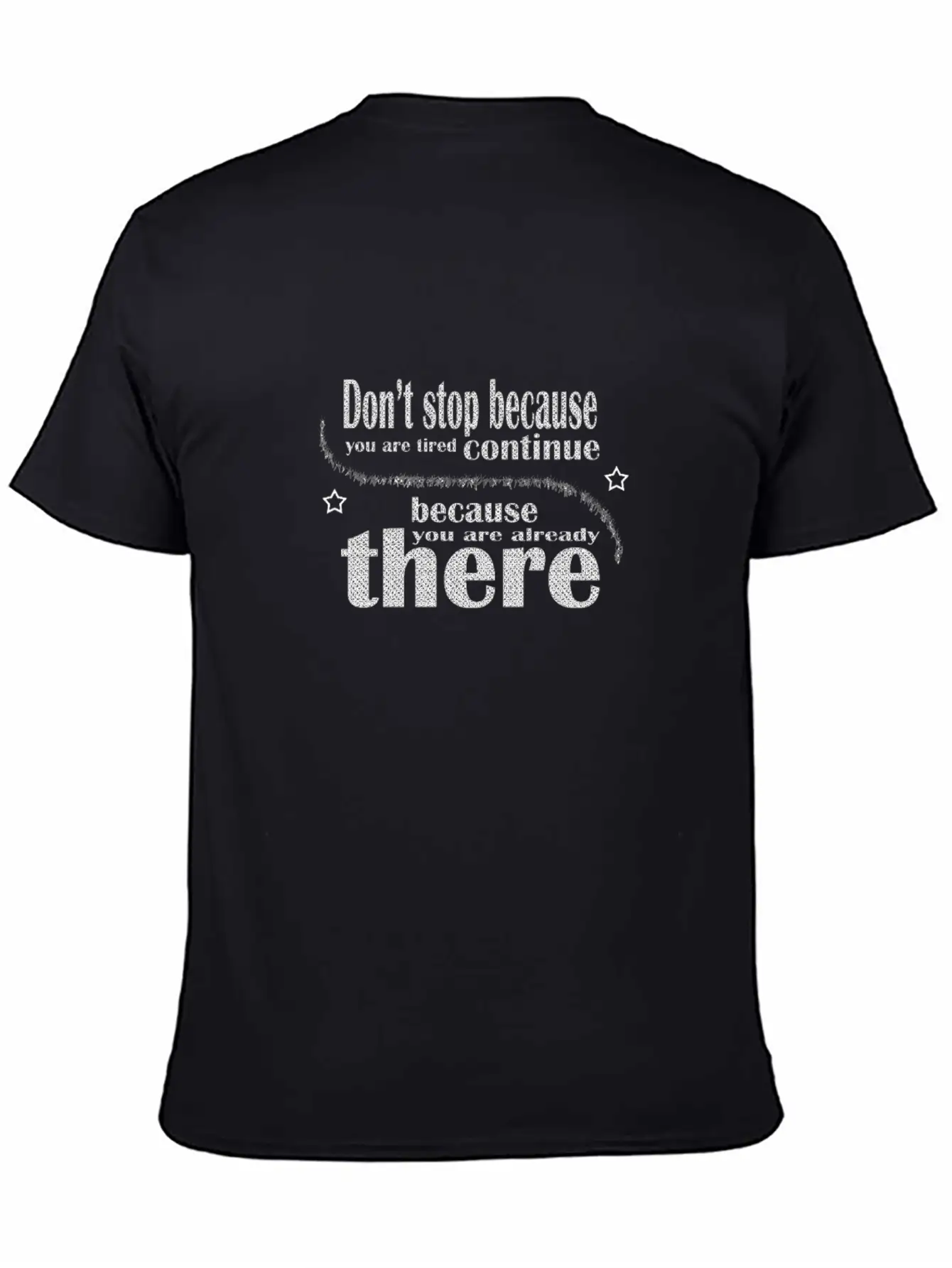 Don't Stop Because You Are Tired Timeless Short Sleeve Tee – Comfy And Minimalist Design