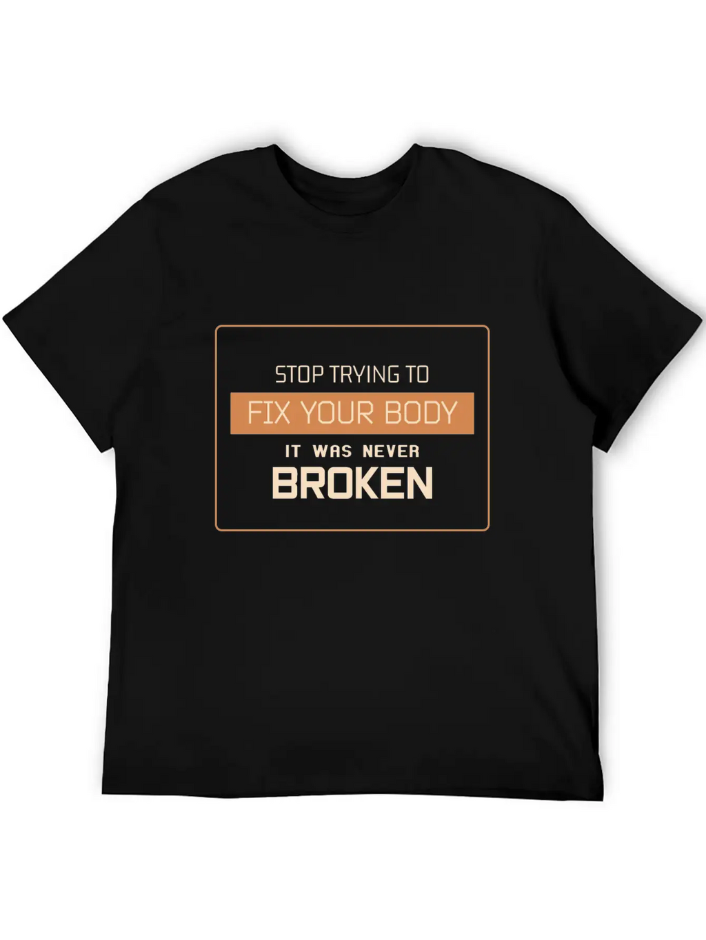 Don't Try To Fix Your Body Basic Graphic T-Shirt – Daily Comfort In Soft Cotton