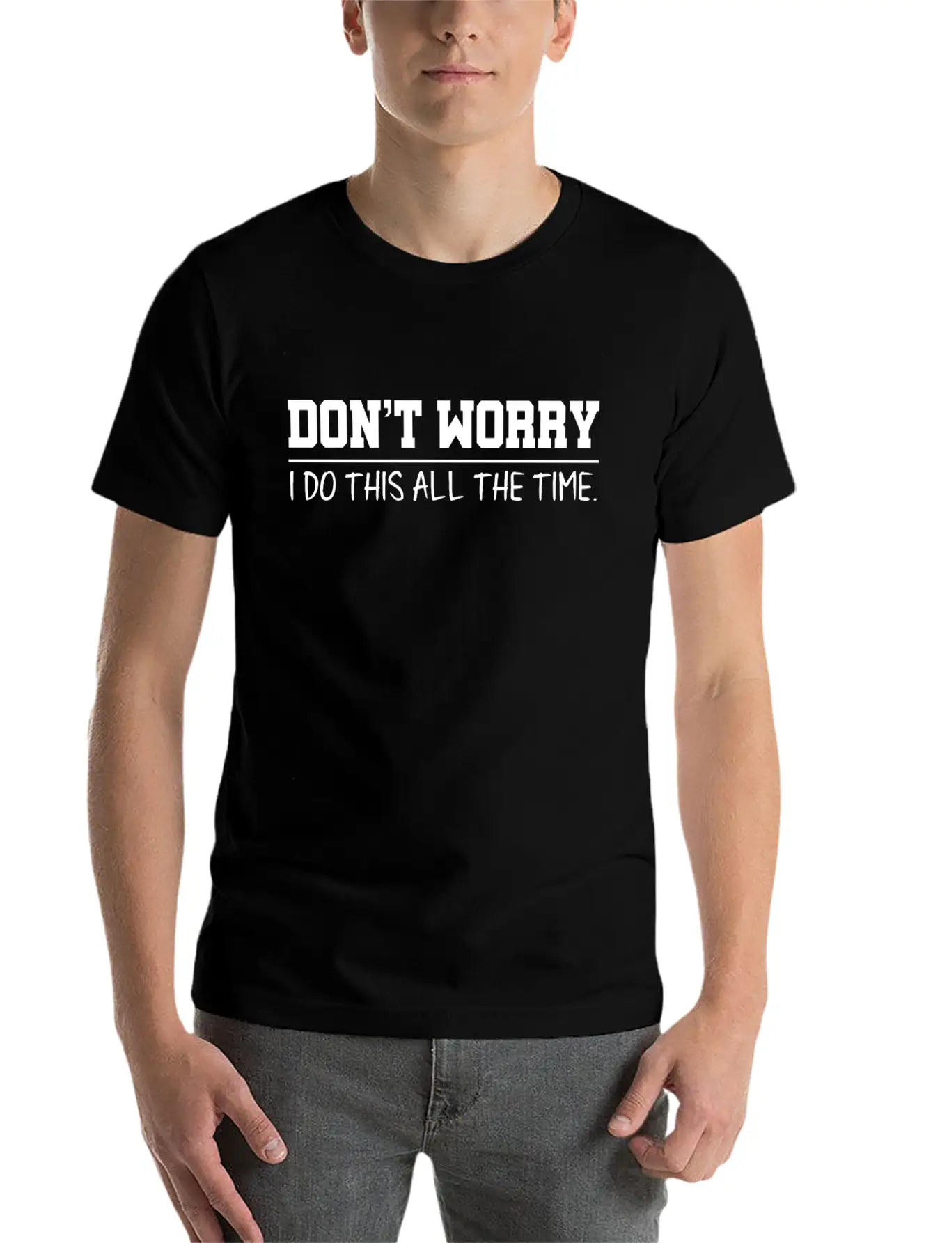 Don't Worry Quotes Breathable Graphic T-Shirt – Perfect For Casual Days