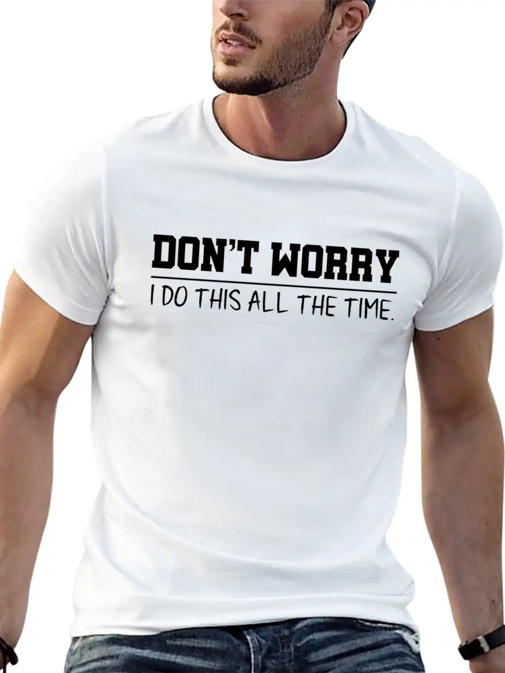 Don't Worry Quotes Breathable Graphic T-Shirt – Perfect For Casual Days